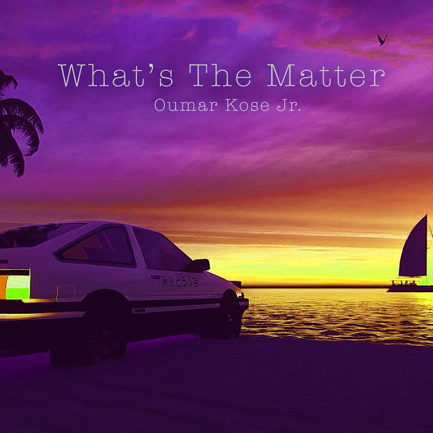 Oumar Kose Jr - What's the Matter