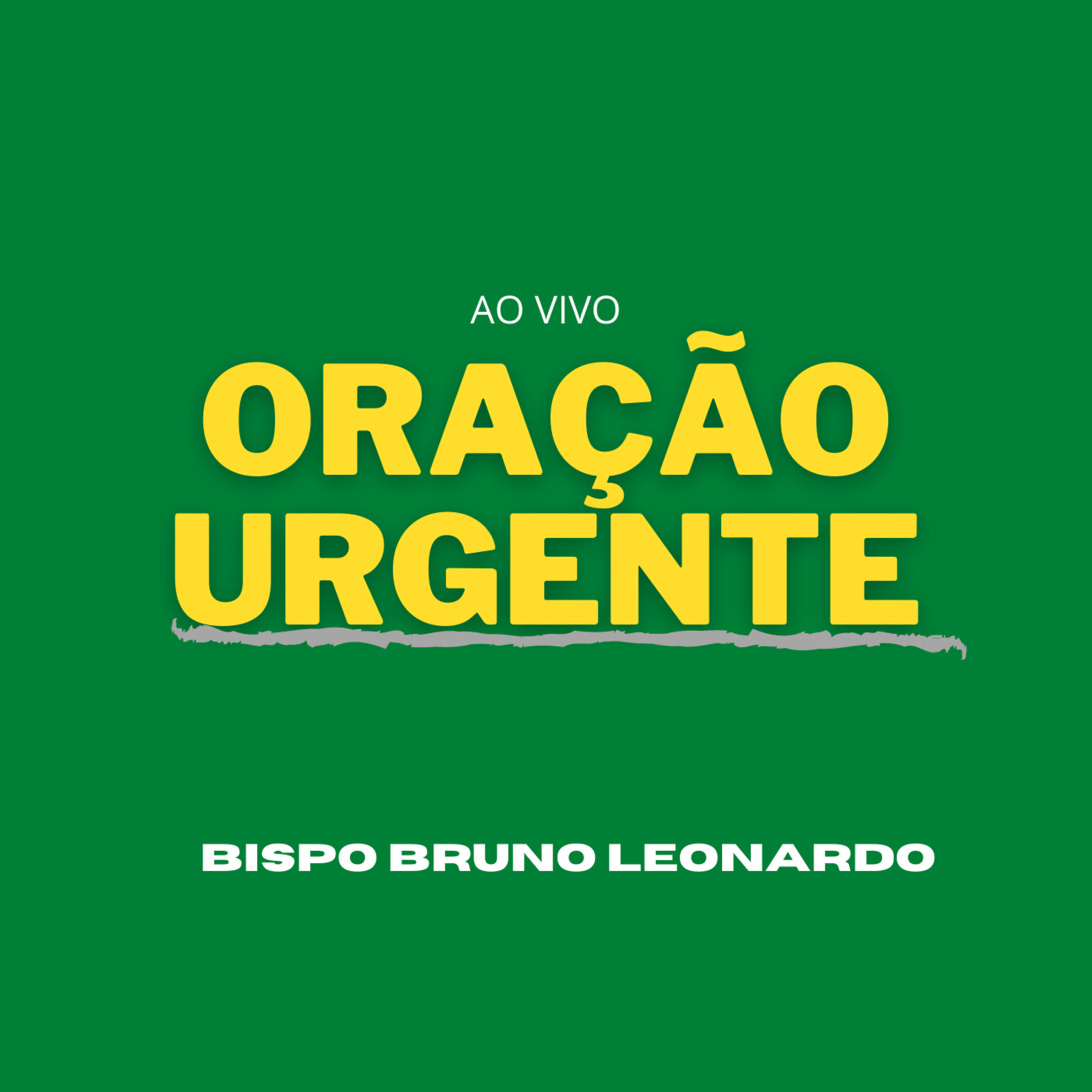 Bispo Bruno Leonardo - Oração Com Bispo Bruno Leonardo Urgente, Pt. 1 (ao vivo)