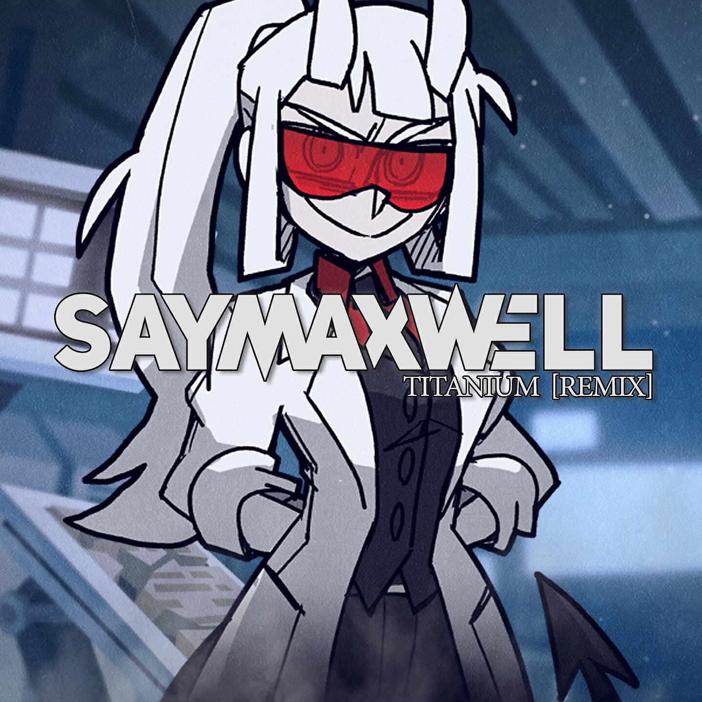SayMaxWell - Titanium (Remix)
