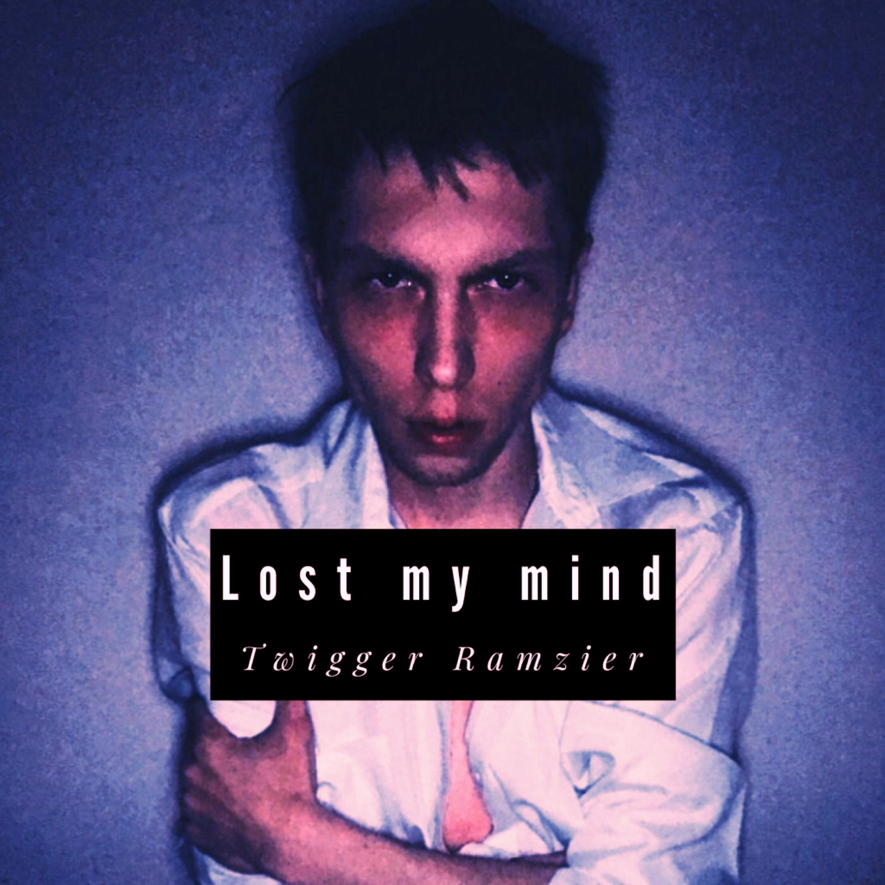 Twigger Ramzier - Lost My Mind