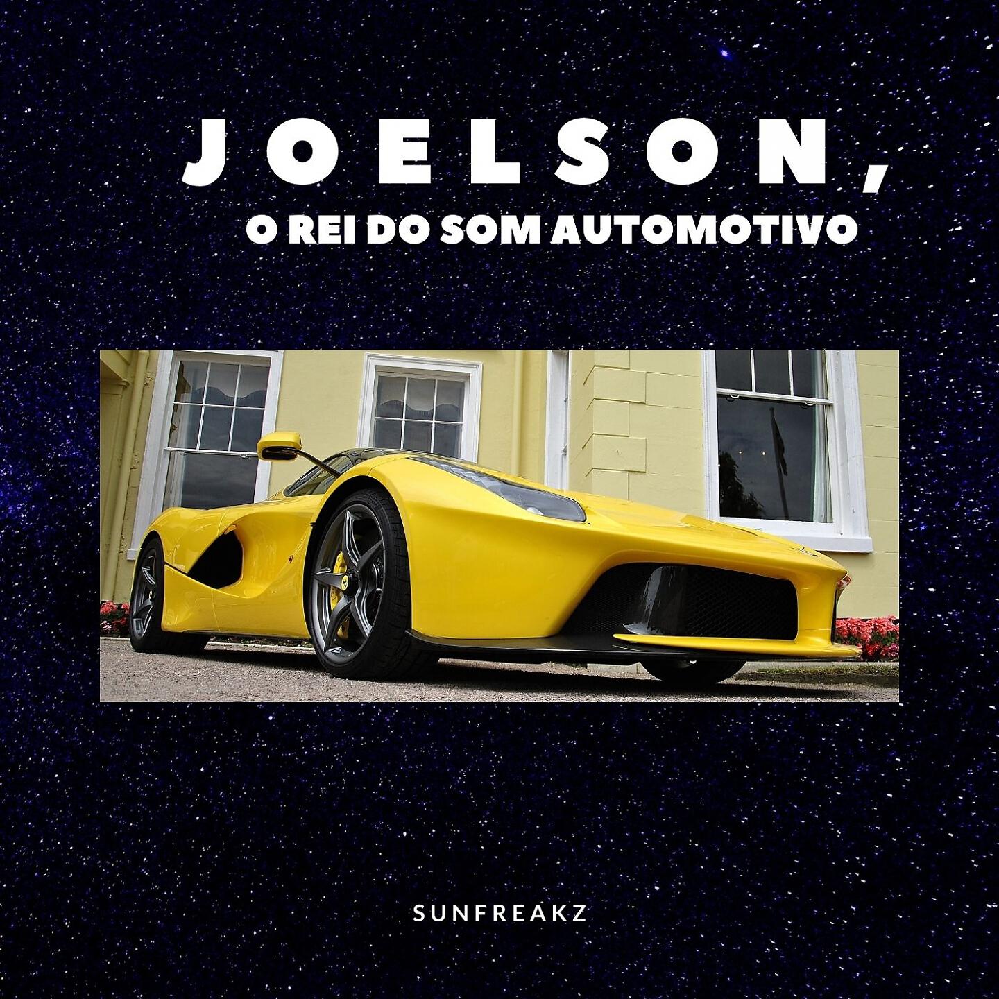 JOELSON O REI DO SOM AUTOMOTIVO - Sunfreakz