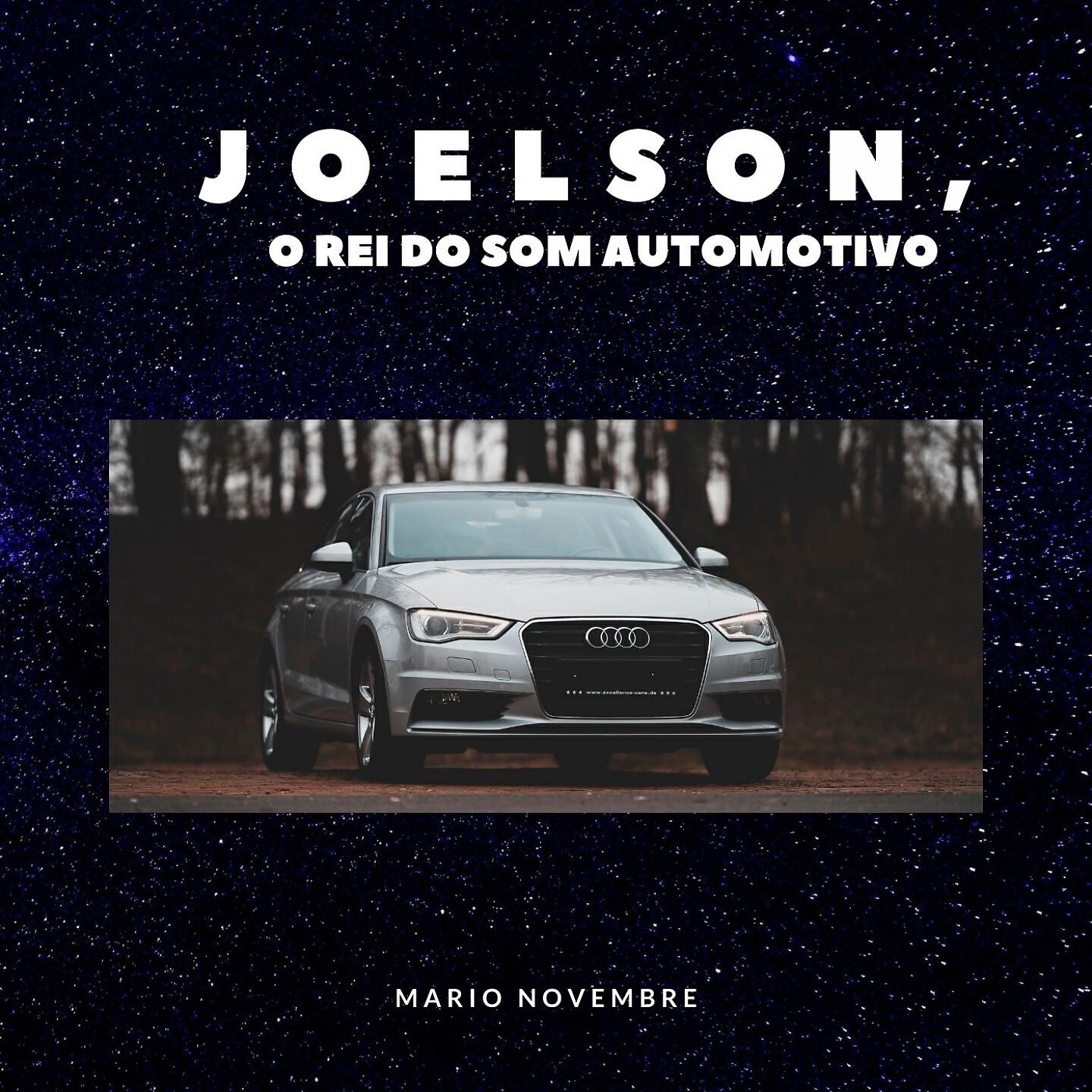 JOELSON O REI DO SOM AUTOMOTIVO - Mario Novembre