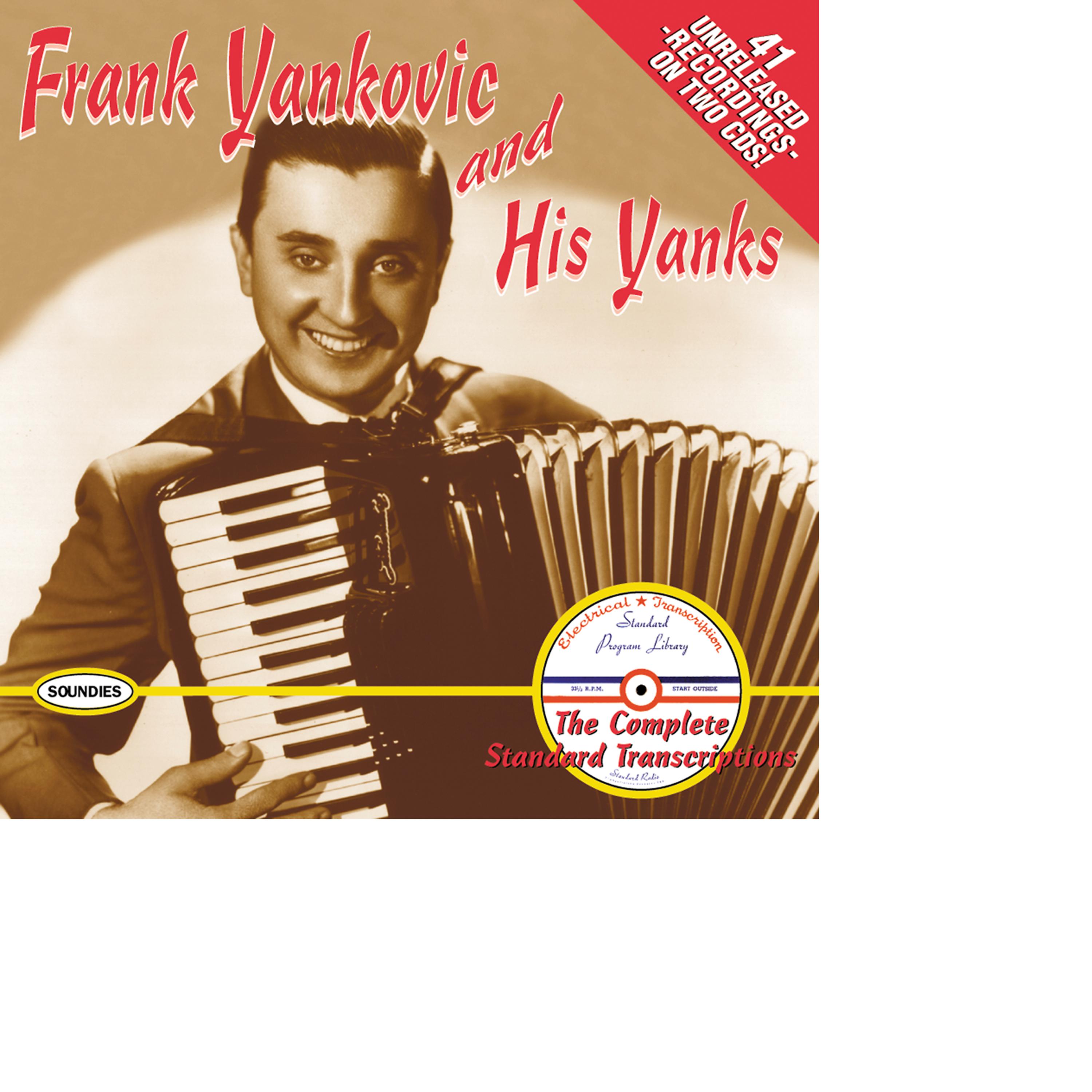 Постер альбома Frank Yankovic and His Yanks: The Complete Standard Transcriptions