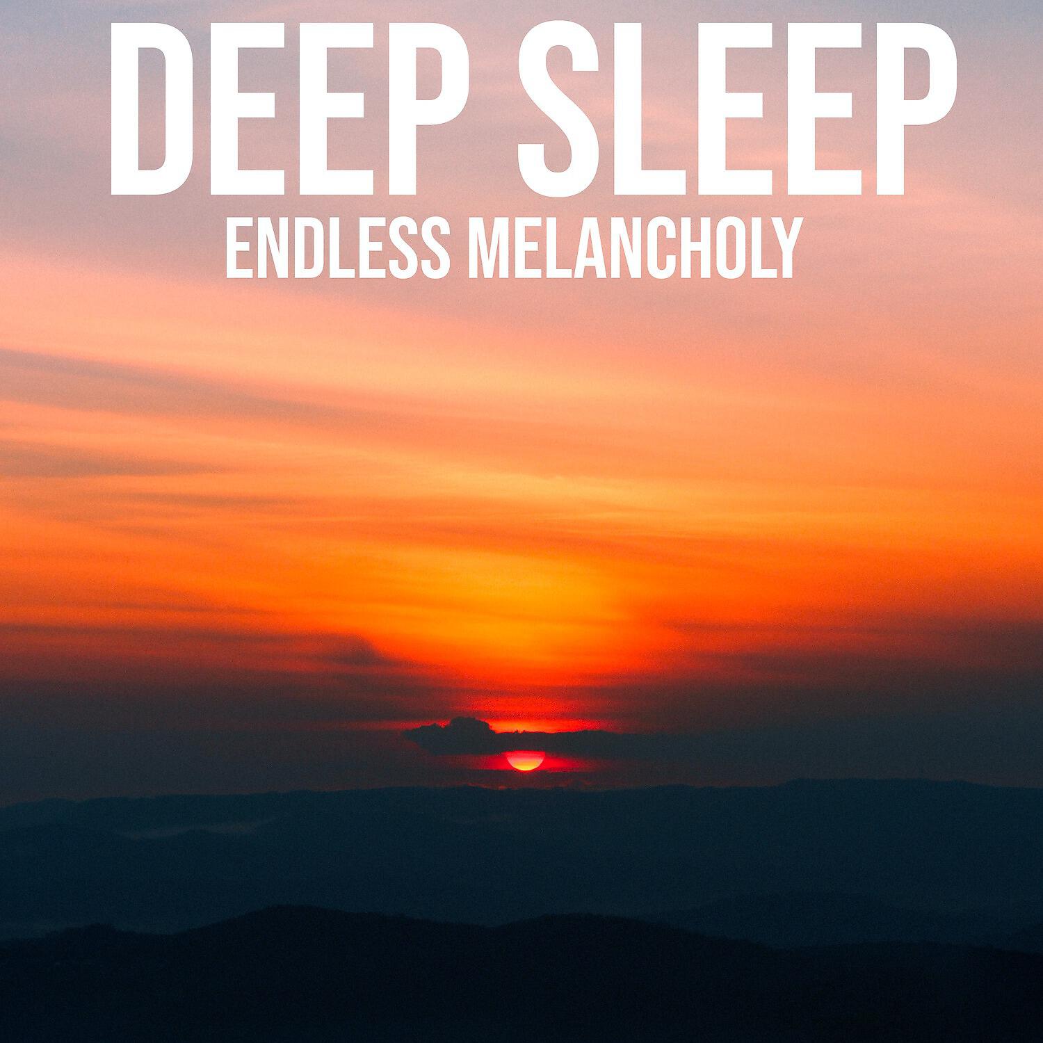 Deep Sleep - Endless Melancholy