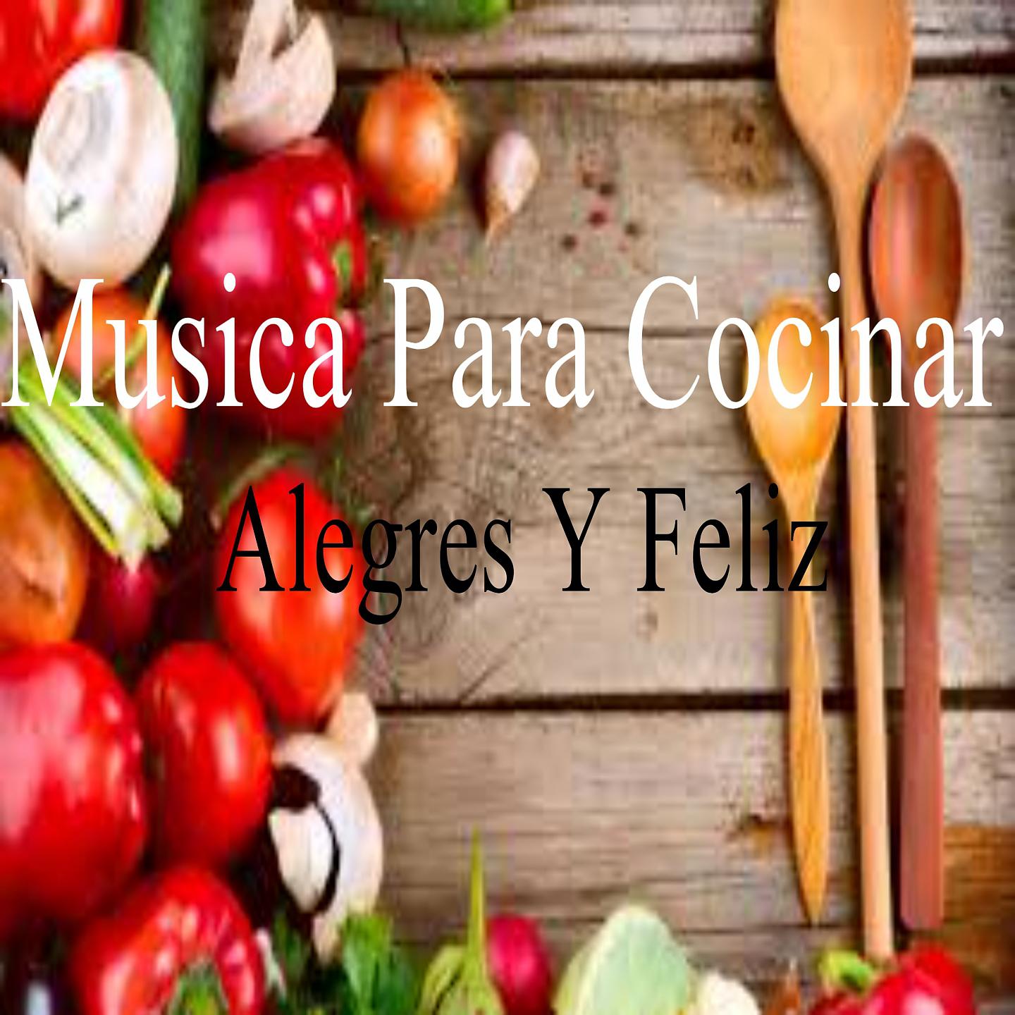 Постер альбома Música para Cocinar Alegre y Feliz