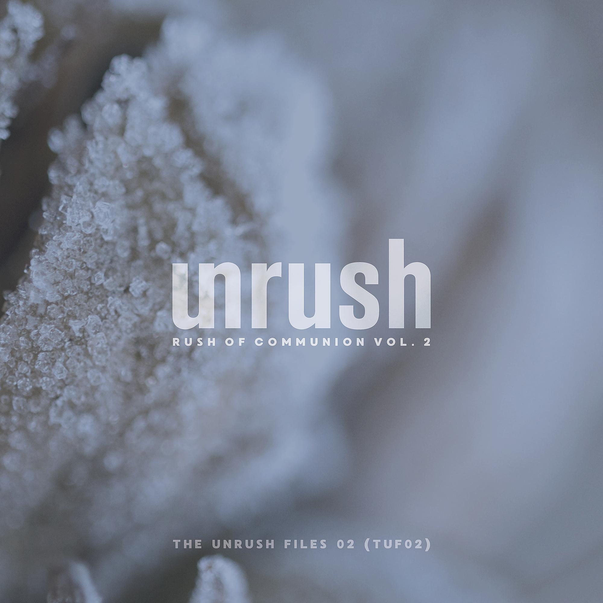 Постер альбома The Unrush Files 02 - Rush of Communion Vol. 2