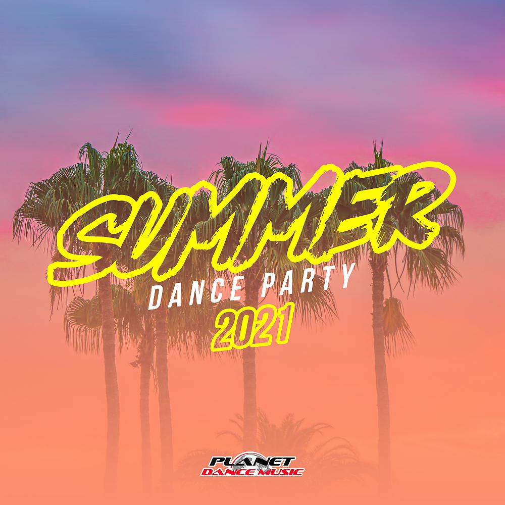 Постер альбома Summer 2021: Dance Party
