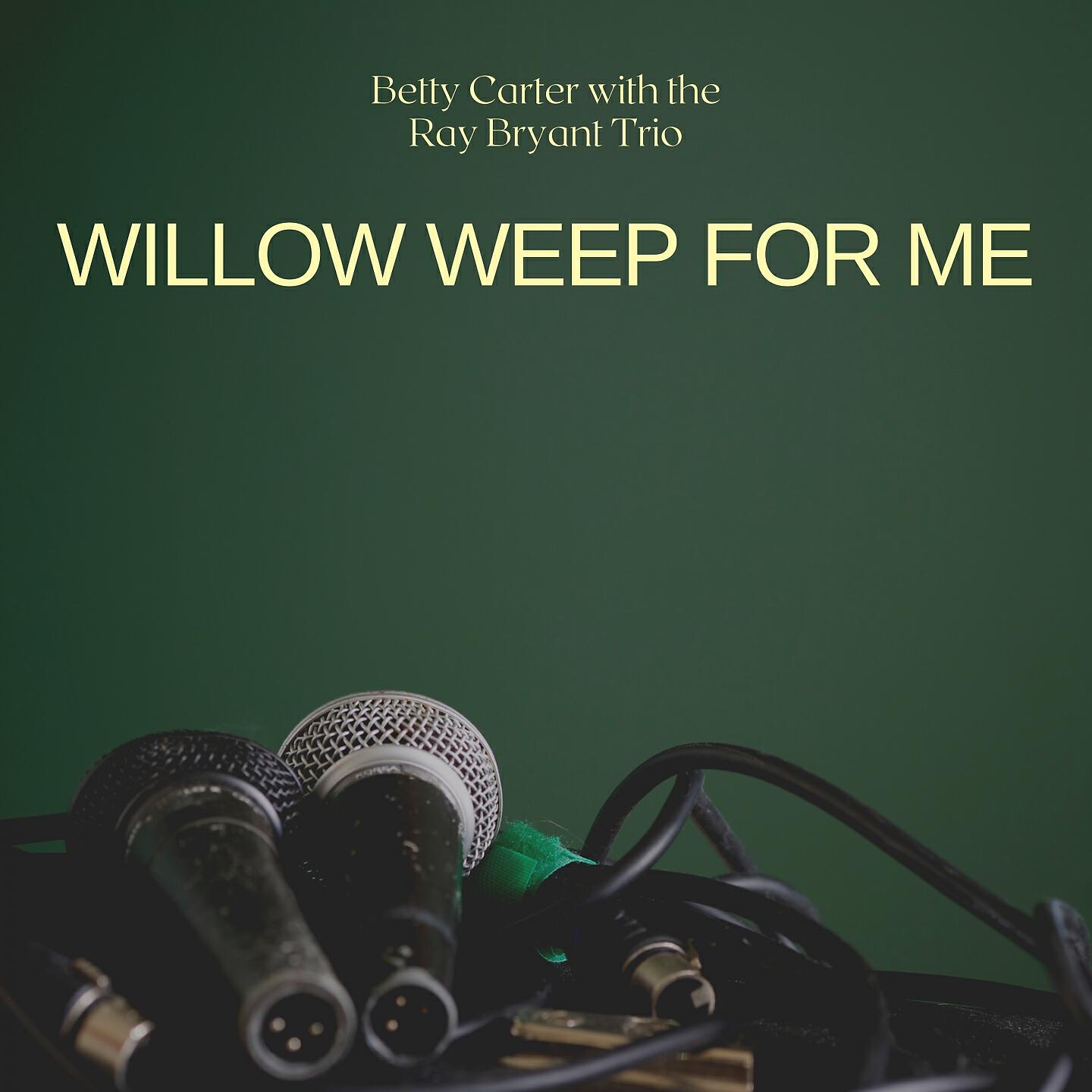 Betty Carter with the Ray Bryant Trio - Willow Weep for Me