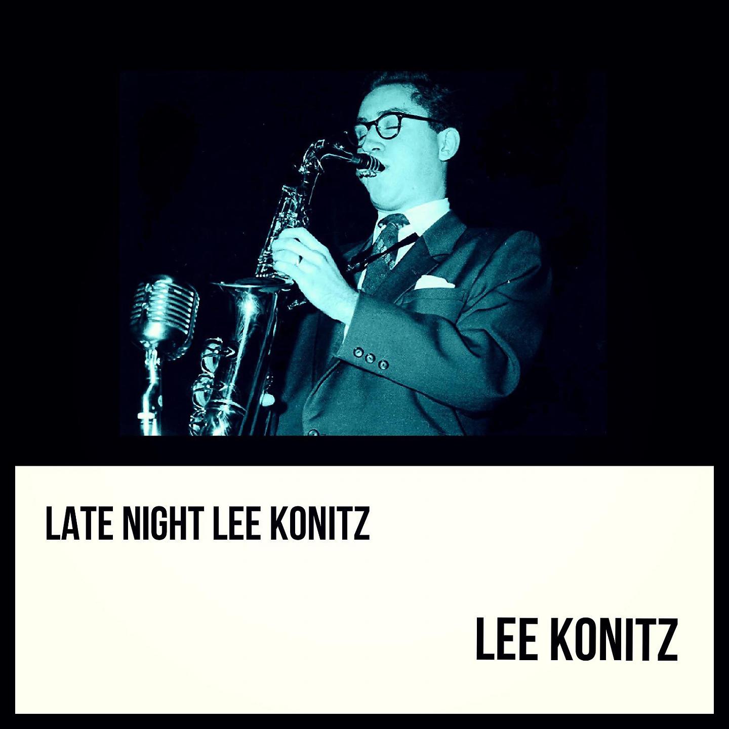 Постер альбома Late Night Lee Konitz