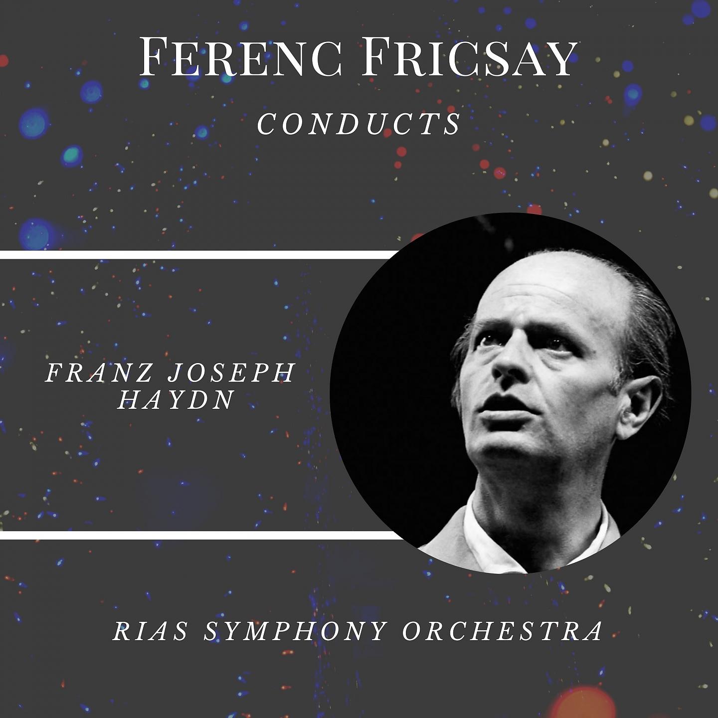 Постер альбома Ferenc Fricsay conducts Haydn