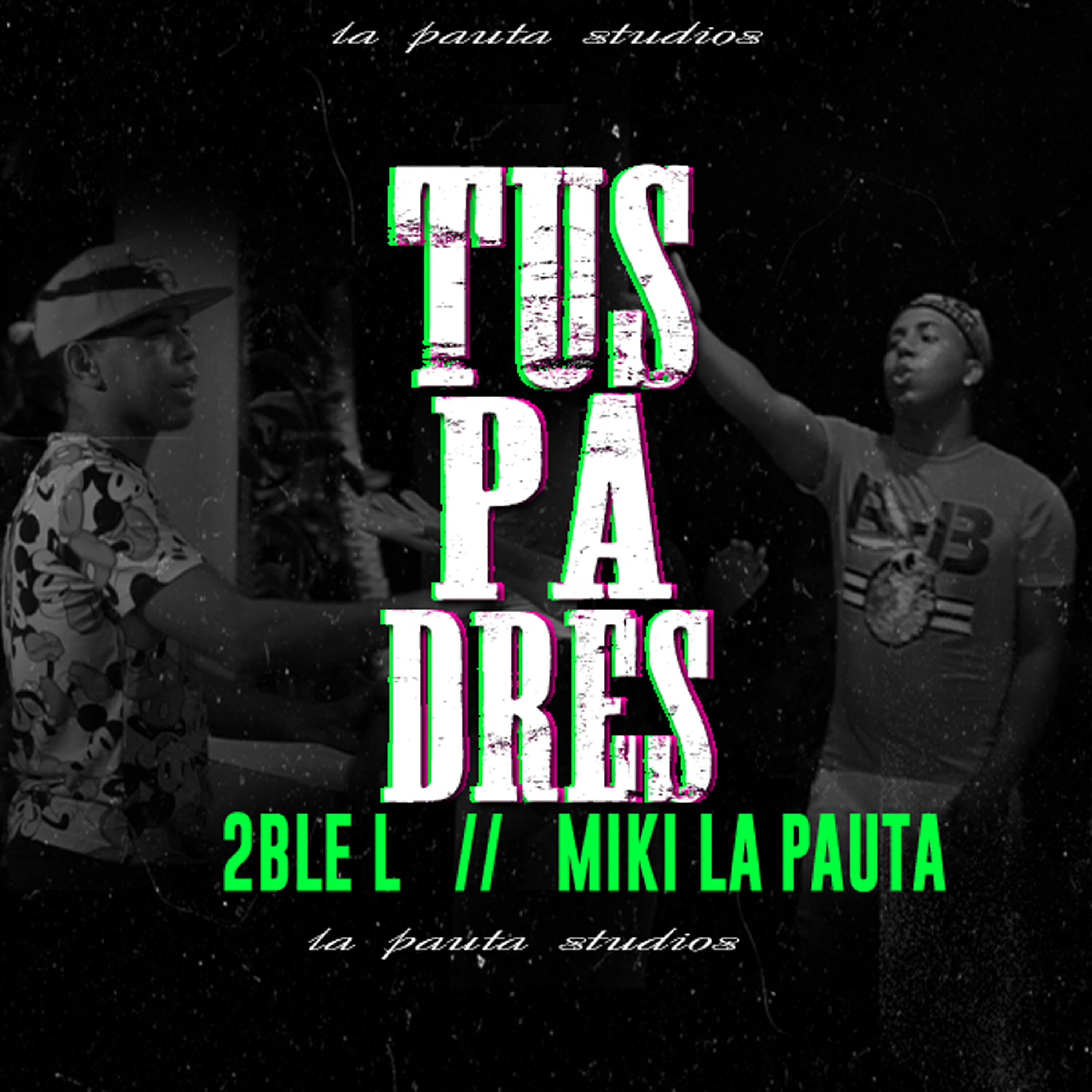 Miky La Pauta - Tus Padres