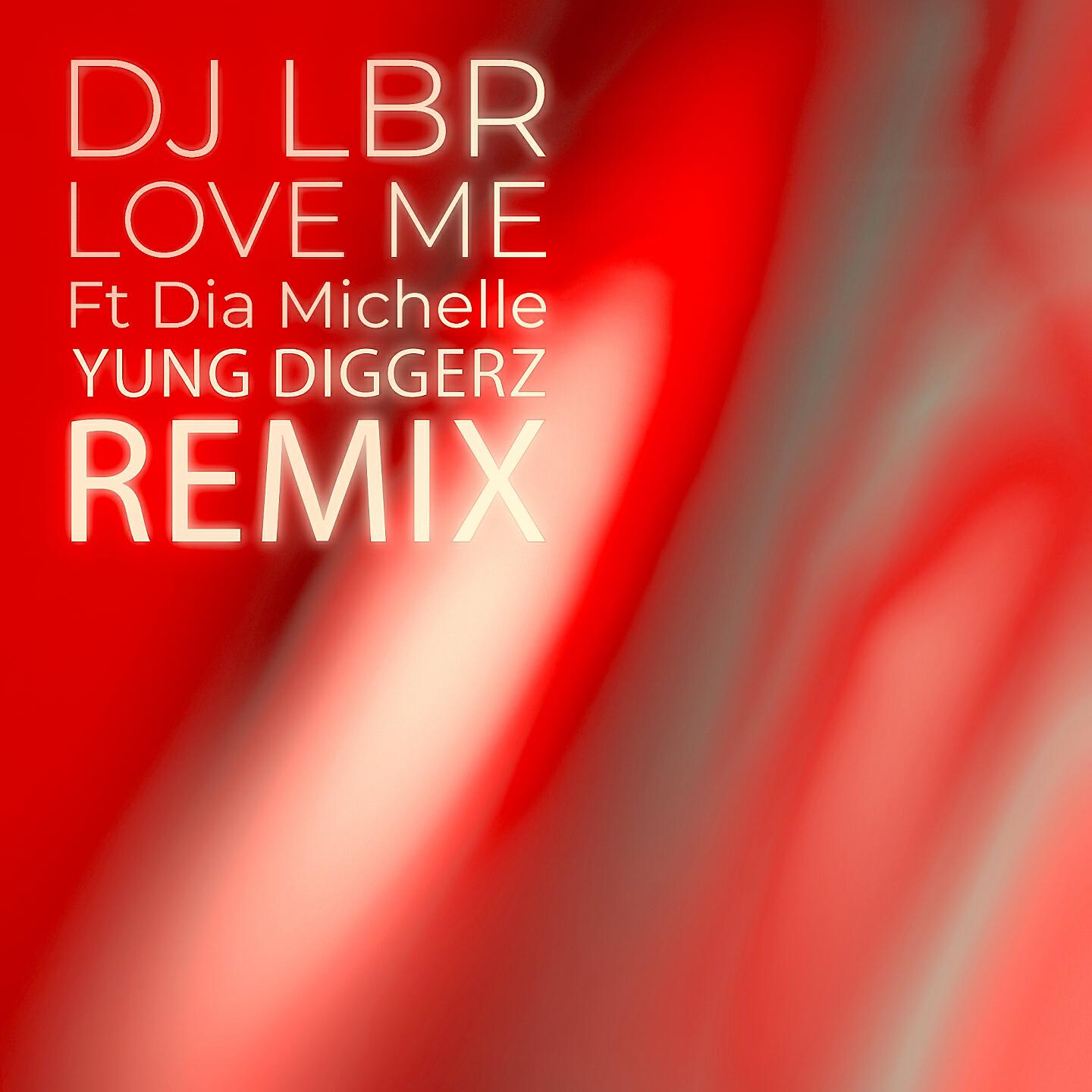 DJ LBR - Love Me (Yung Diggerz Remix)