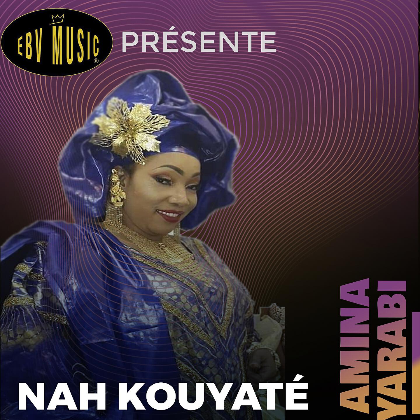NAH KOUYATÉ - Amina Yarabi