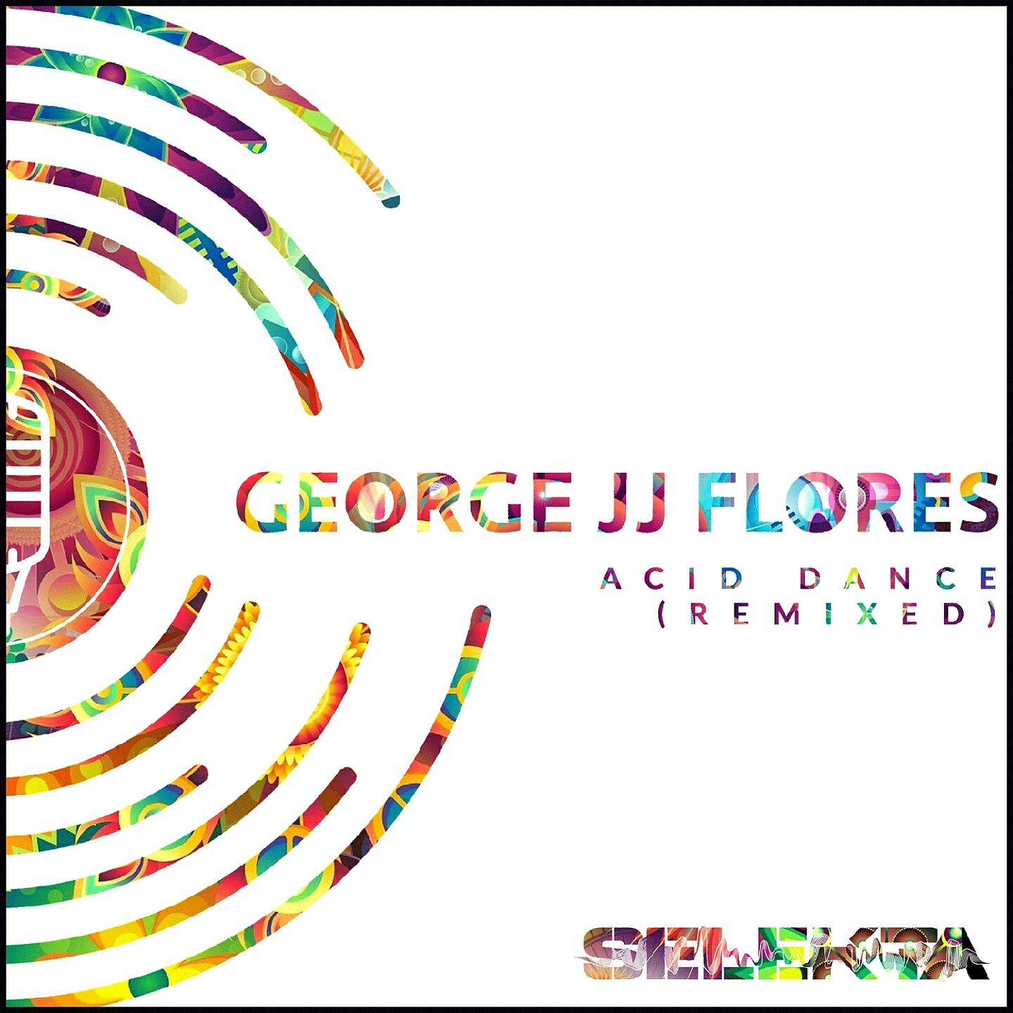 George JJ Flores - Acid Dance (Sean Dexter's Hulk Smash Remix)