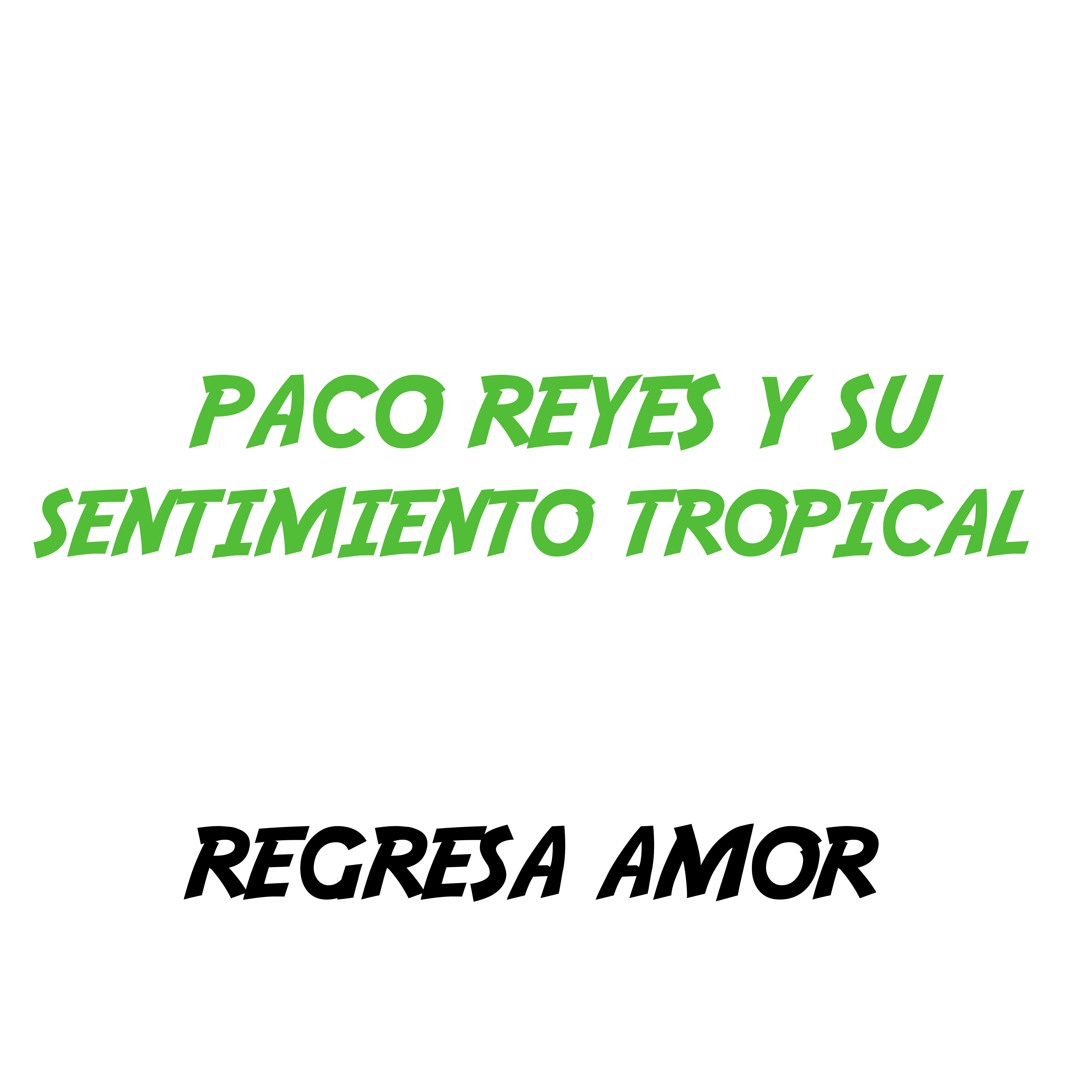 Paco Reyes y su sentimiento tropical - Fuiste Mala
