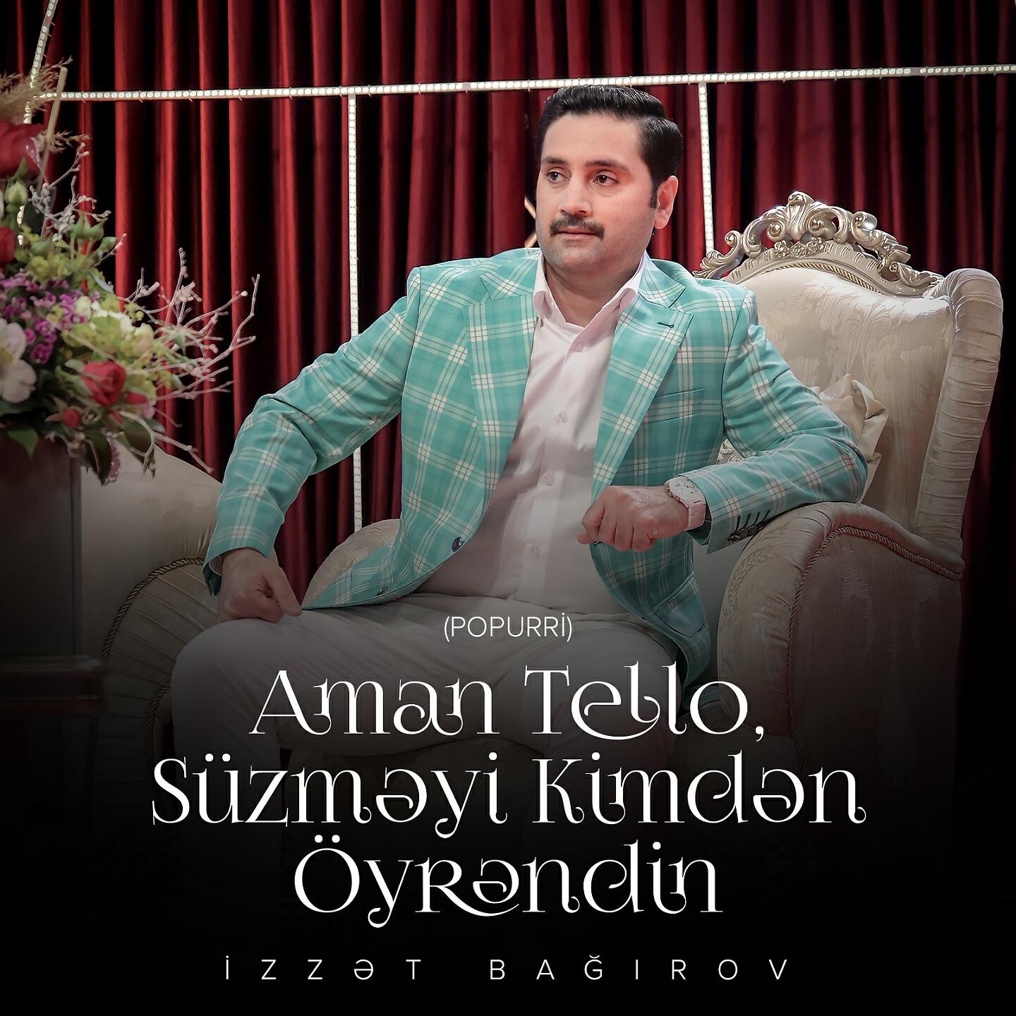 İzzət Bağırov - Popurri: Aman Tello, Süzməyi Kimdən Öyrəndin
