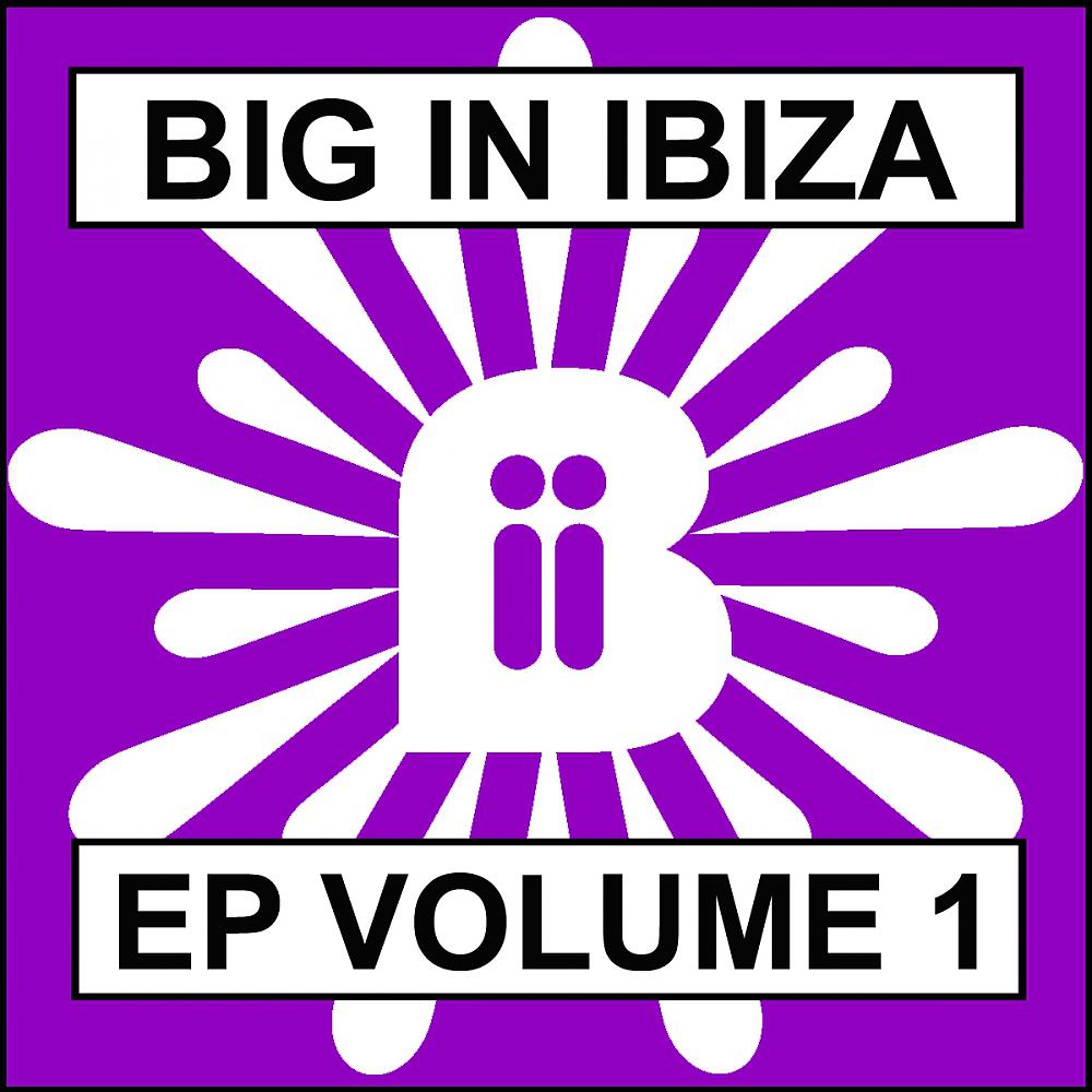Постер альбома Big In Ibiza EP Vol. 1