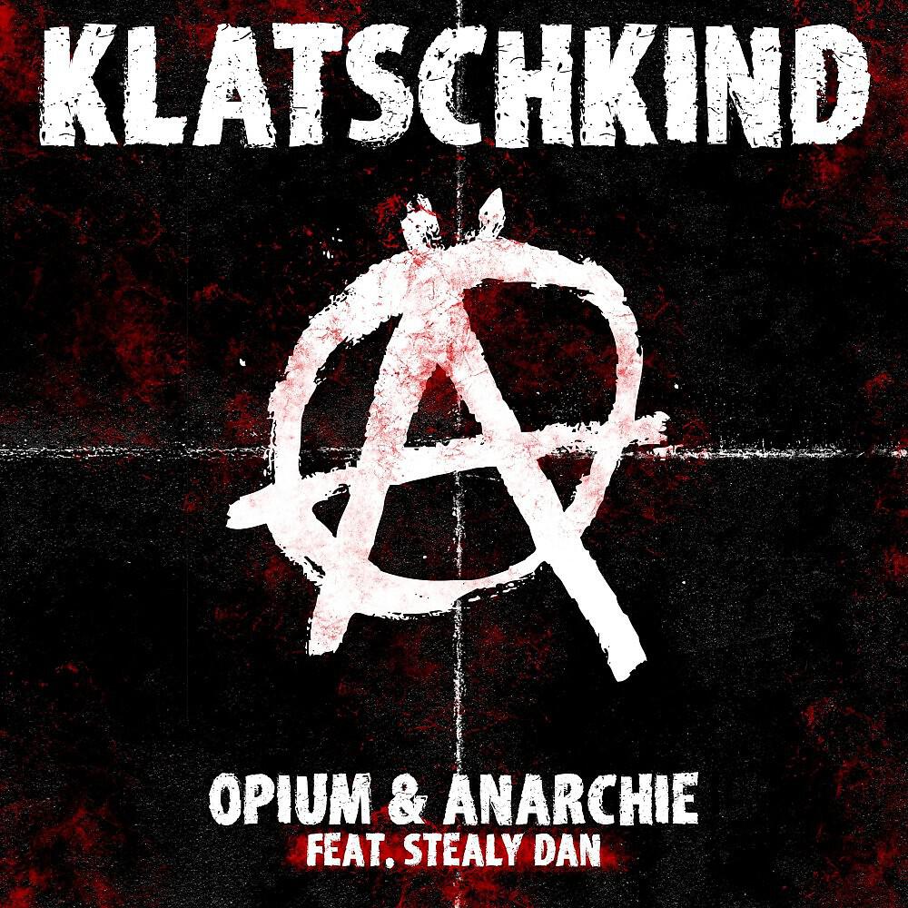 Klatschkind - Opium & Anarchie
