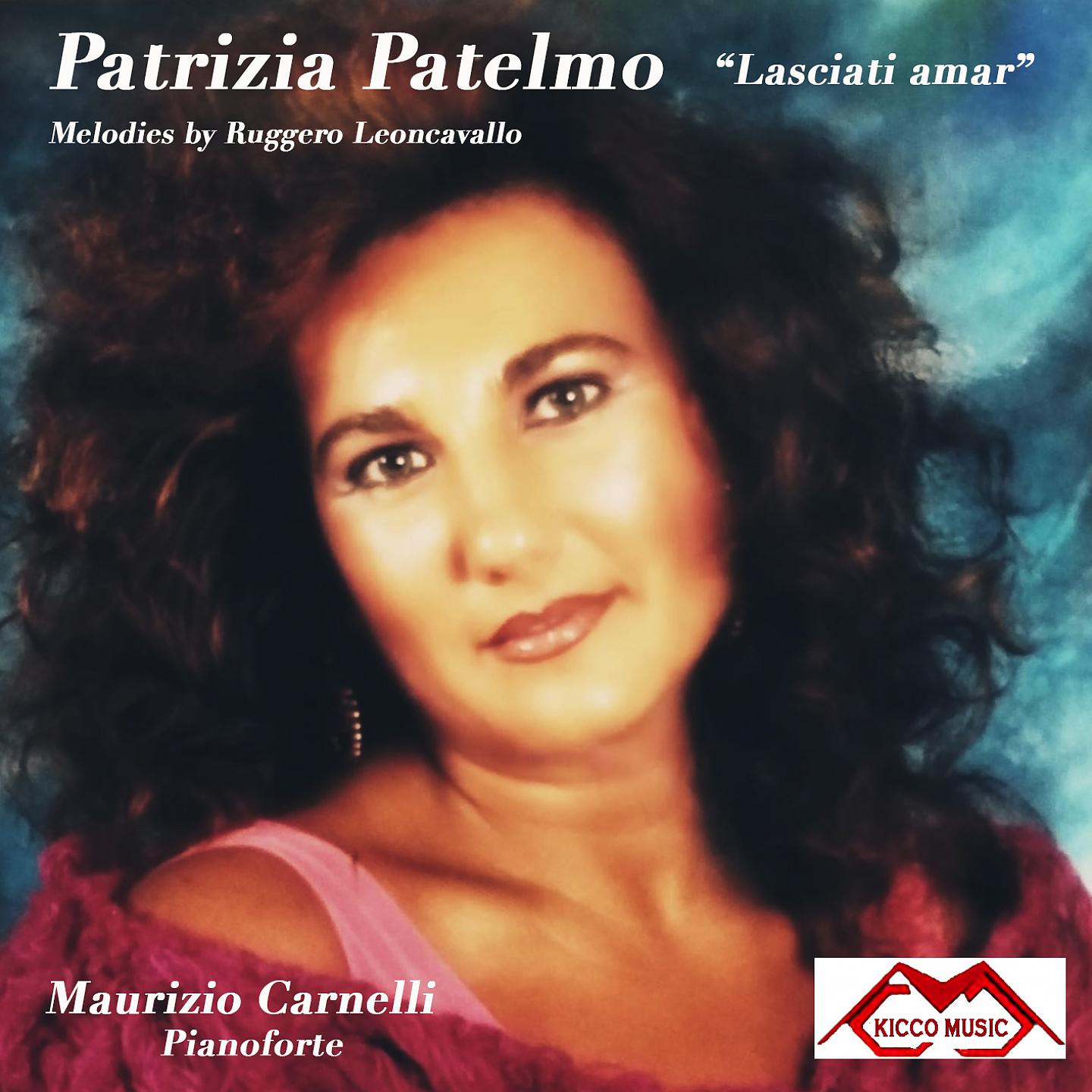 Постер альбома Lasciati amar-Melodies by Ruggero Leoncavallo - Patrizia Patelmo