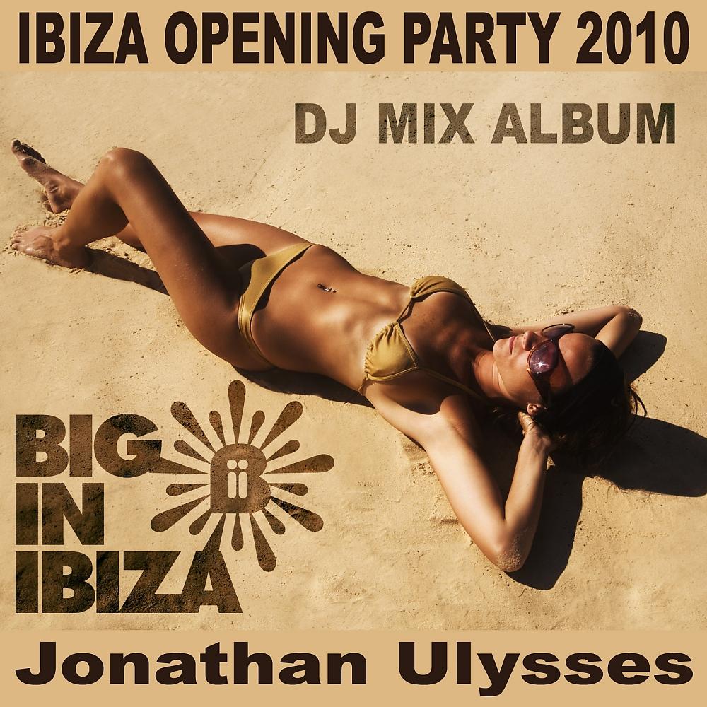 Постер альбома Ibiza Opening Party 2010: Mixed by Jonathan Ulysses