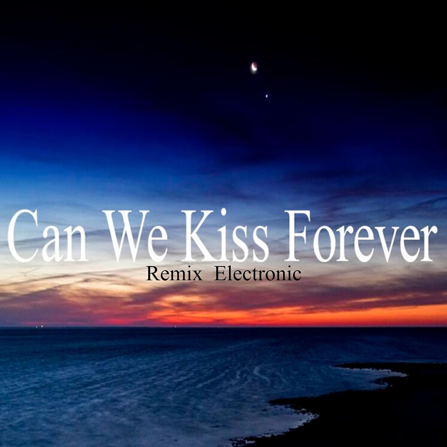 Dj Electronic - Can We Kiss Forever