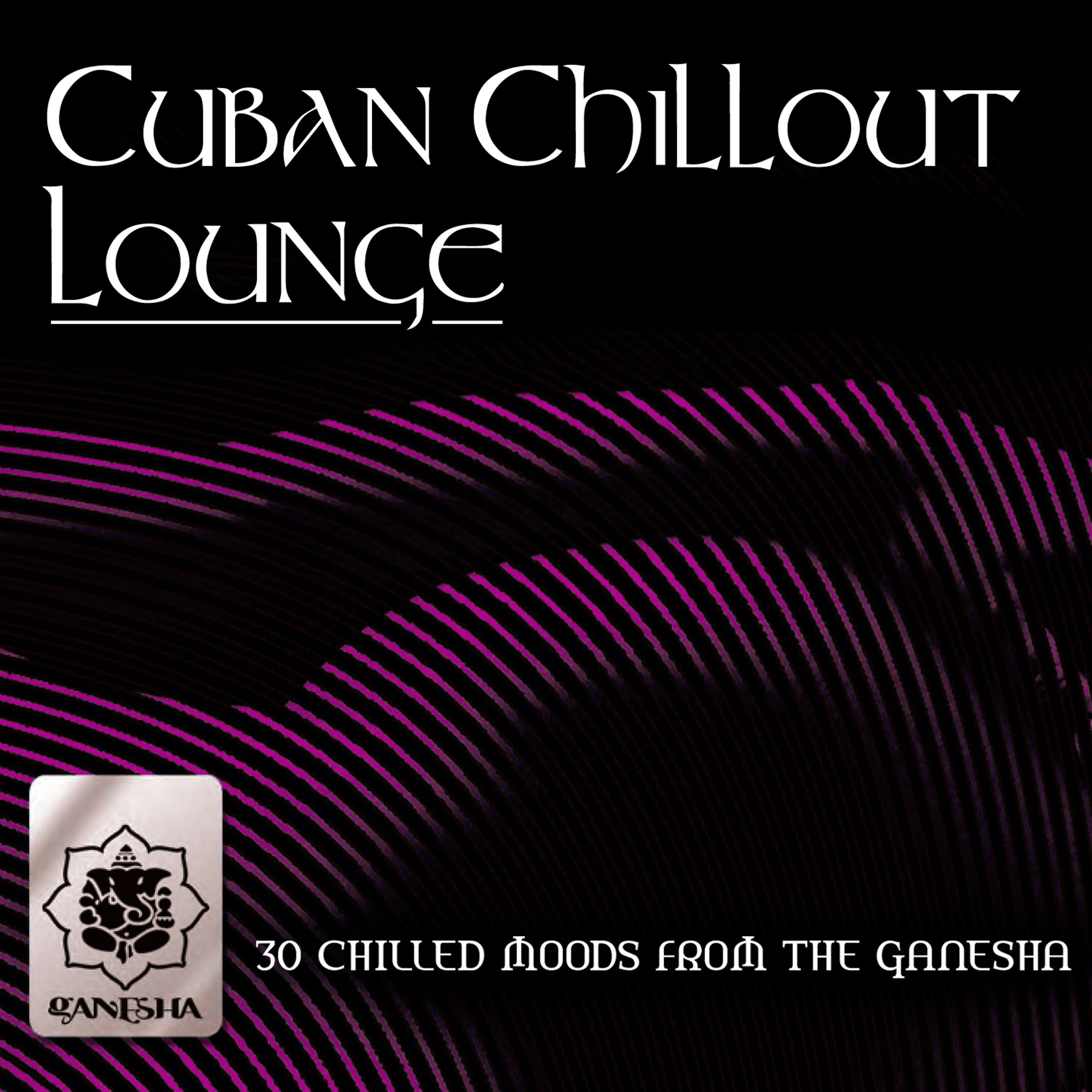 Постер альбома Cuban Chillout Lounge