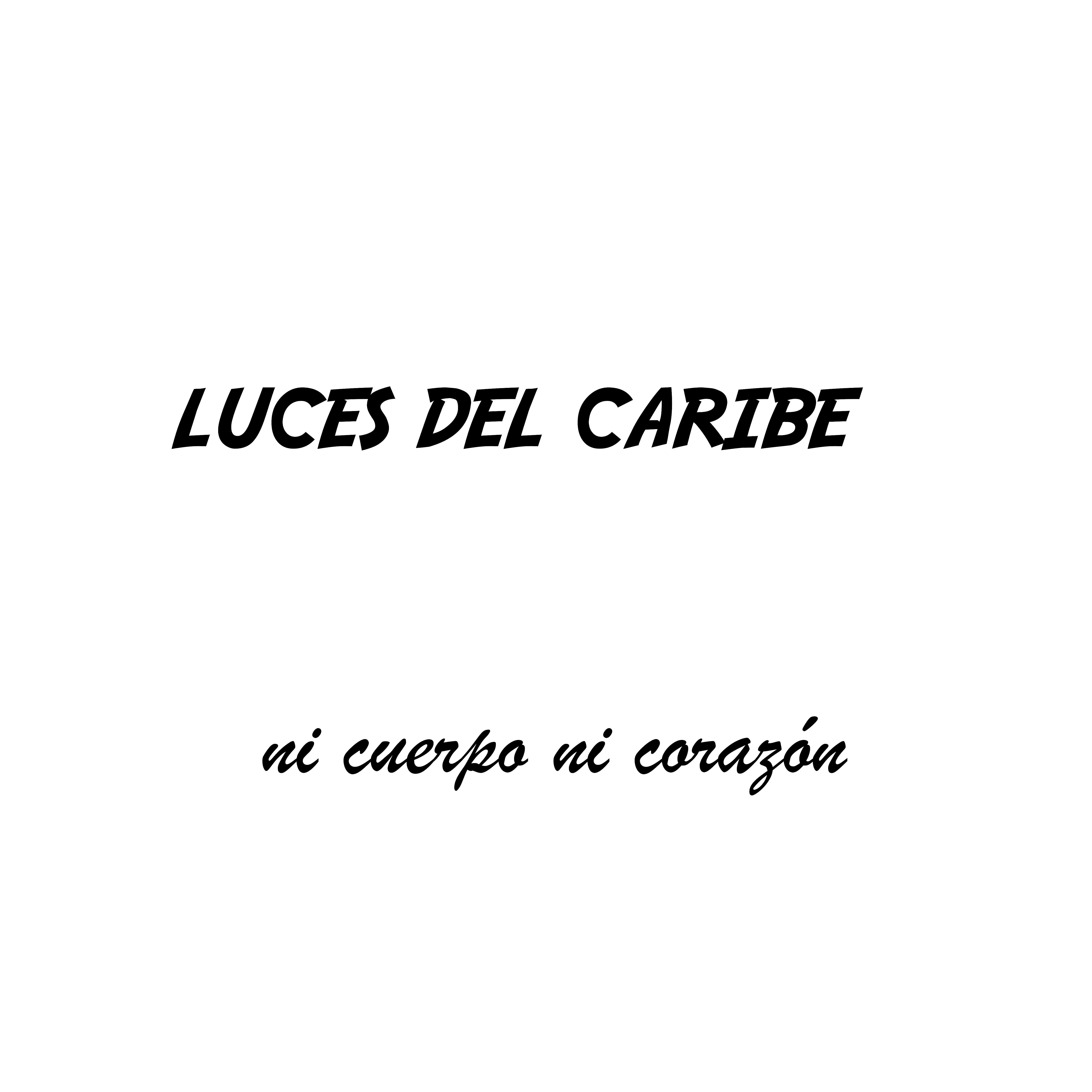 Luces del caribe - Ni Cuerpo Ni Corazón