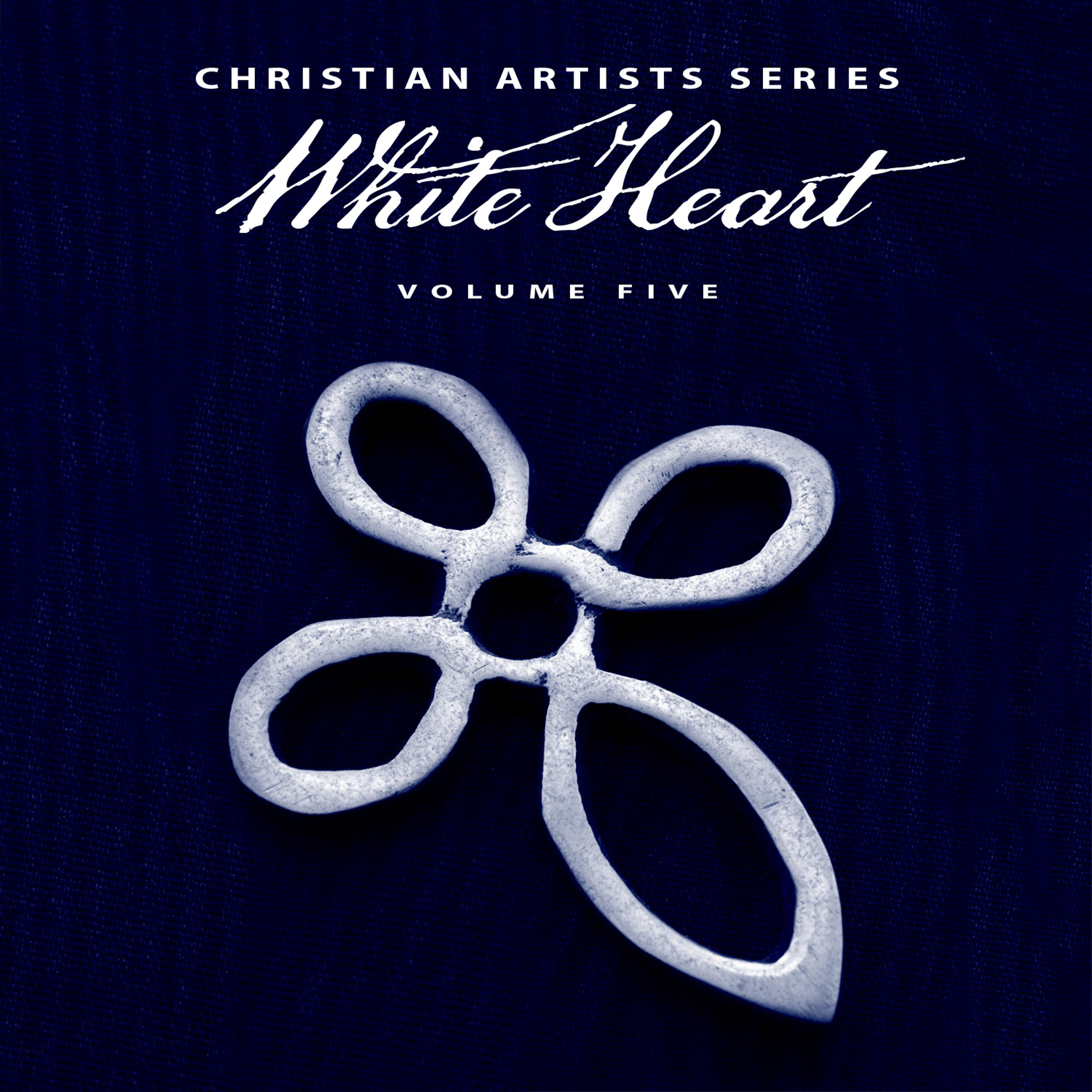 Постер альбома Christian Artists Series: White Heart, Vol. 5