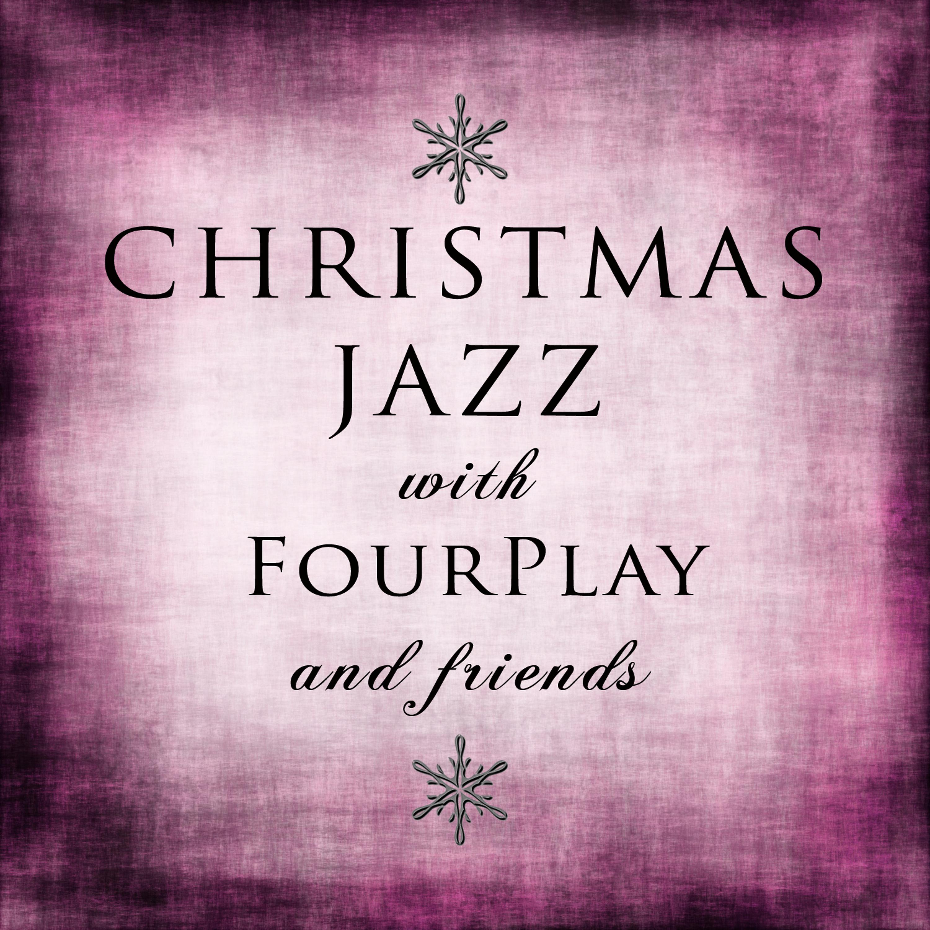 Постер альбома Christmas Jazz With Fourplay and Friends