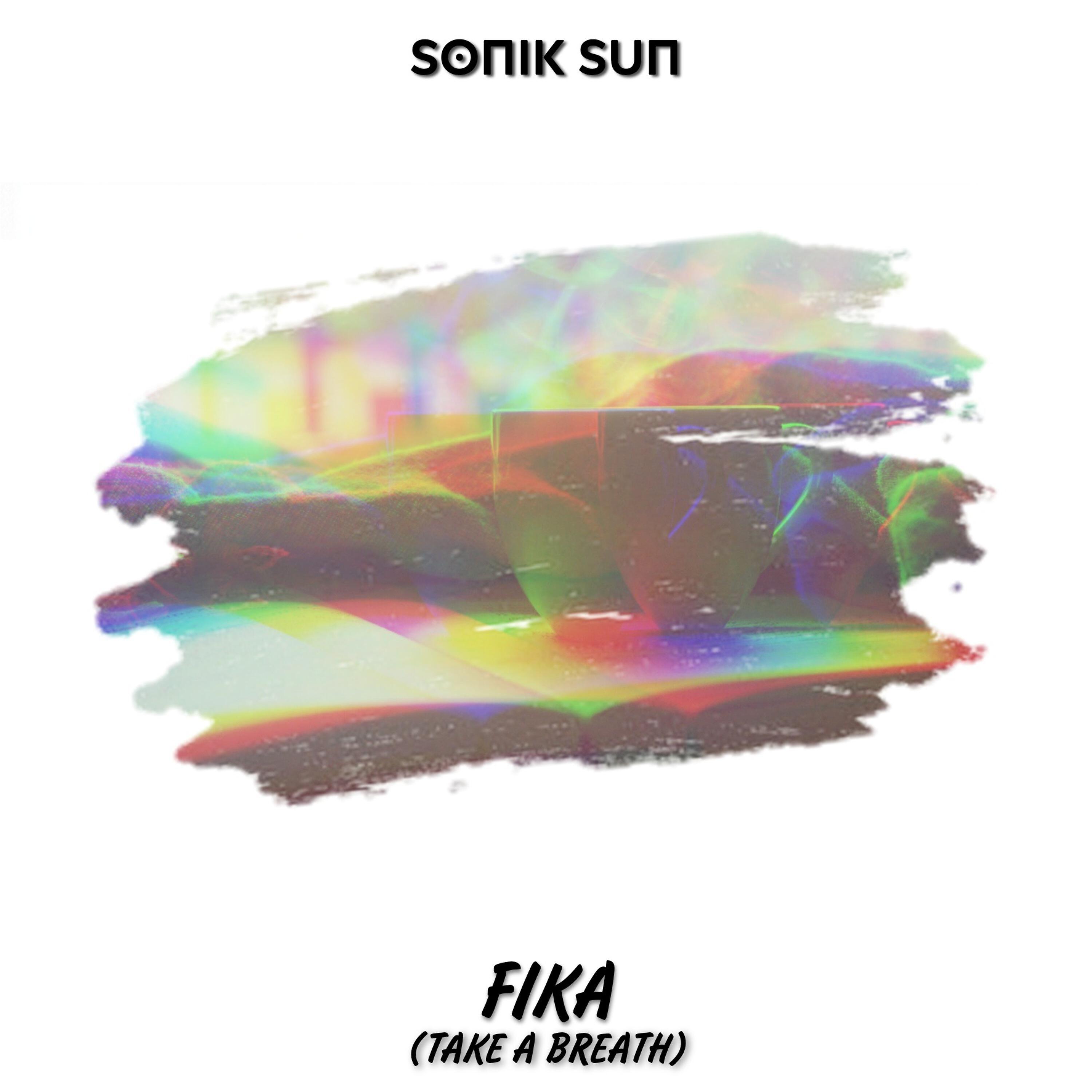 Sonik Sun - Fika (Take a Breath)