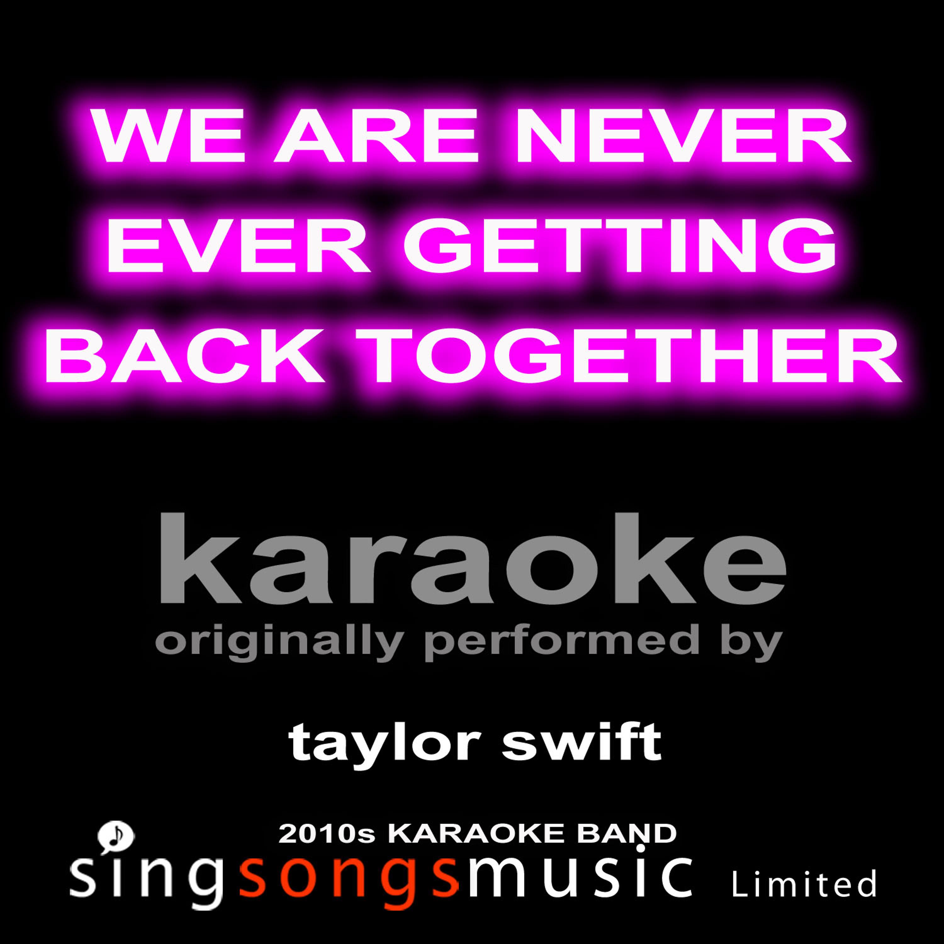 Постер альбома We Are Never Ever Getting Back Together (Originally Performed By Taylor Swift) [Karaoke Audio Version]