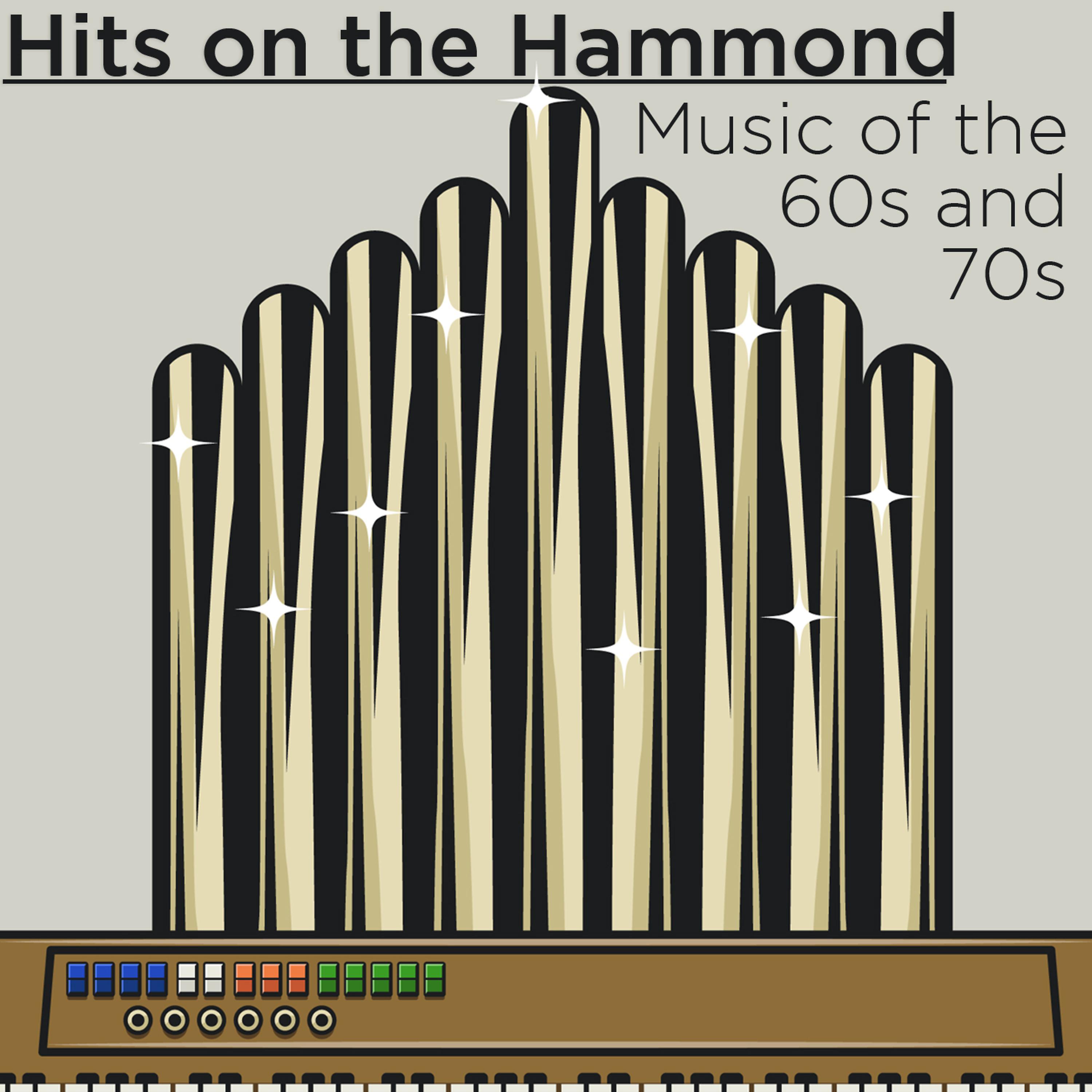 Постер альбома Hits On the Hammond: Music of the 60's and 70's