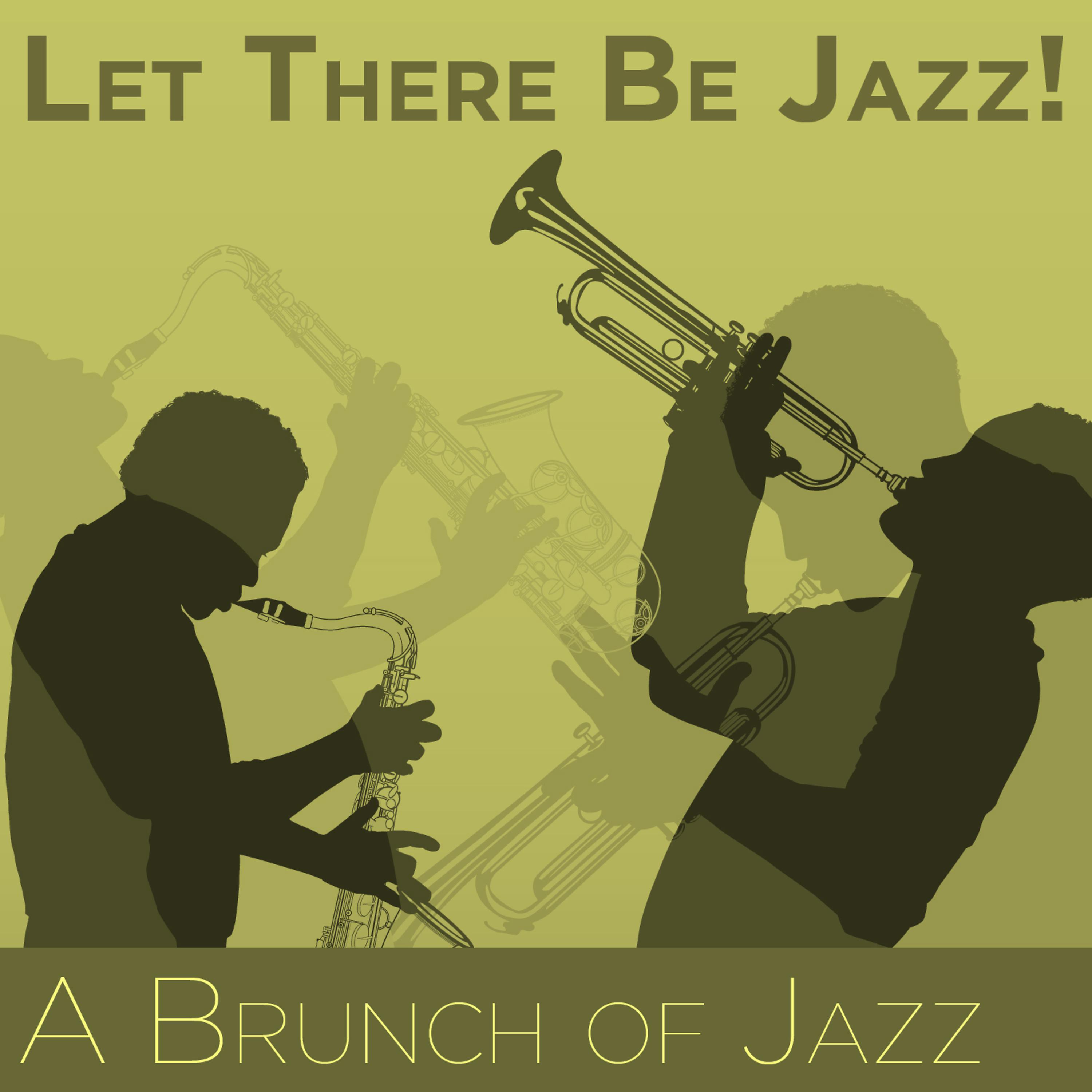Постер альбома Let There Be Jazz! A Brunch of Jazz