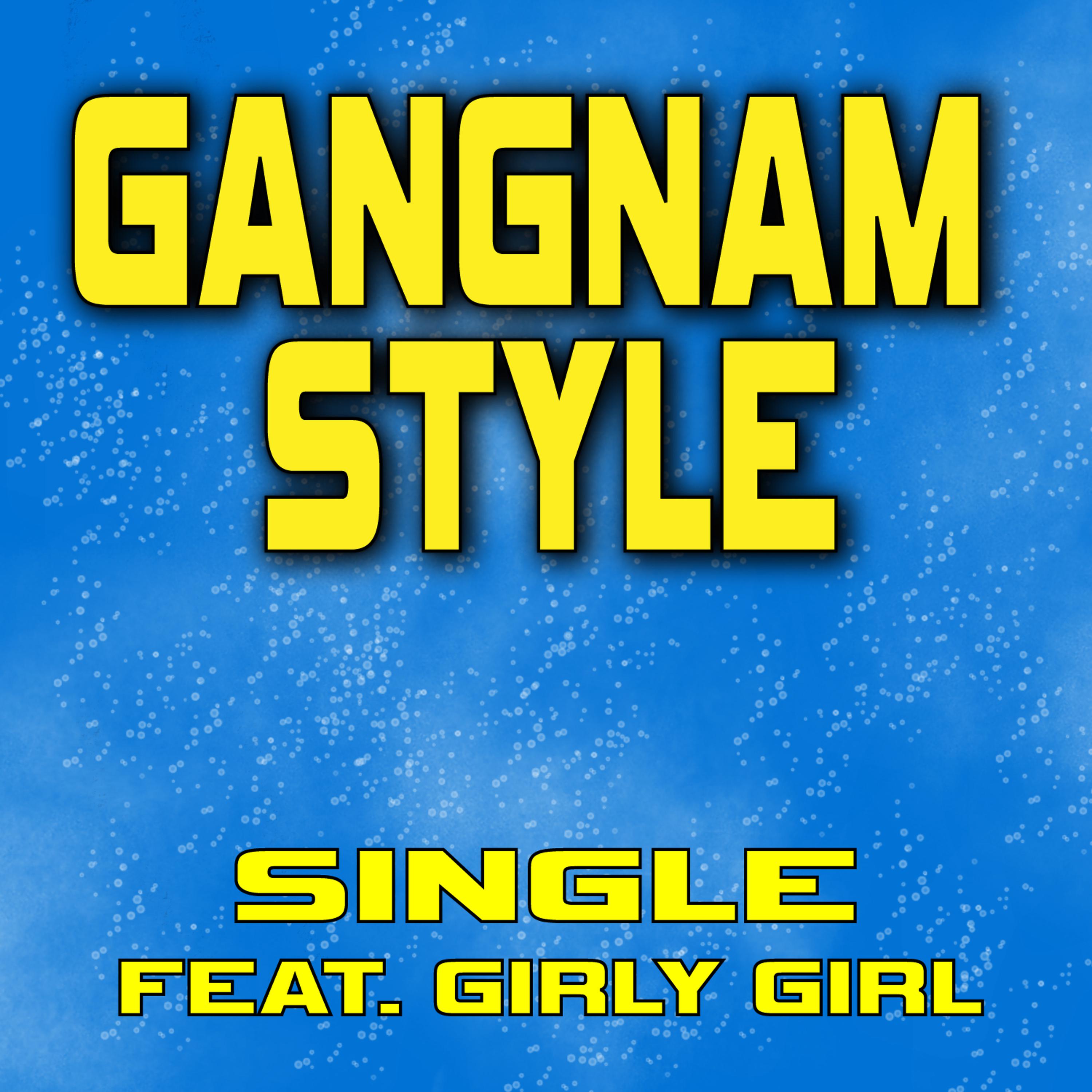Постер альбома Gangnam Style (feat. Girly Girl) - Single