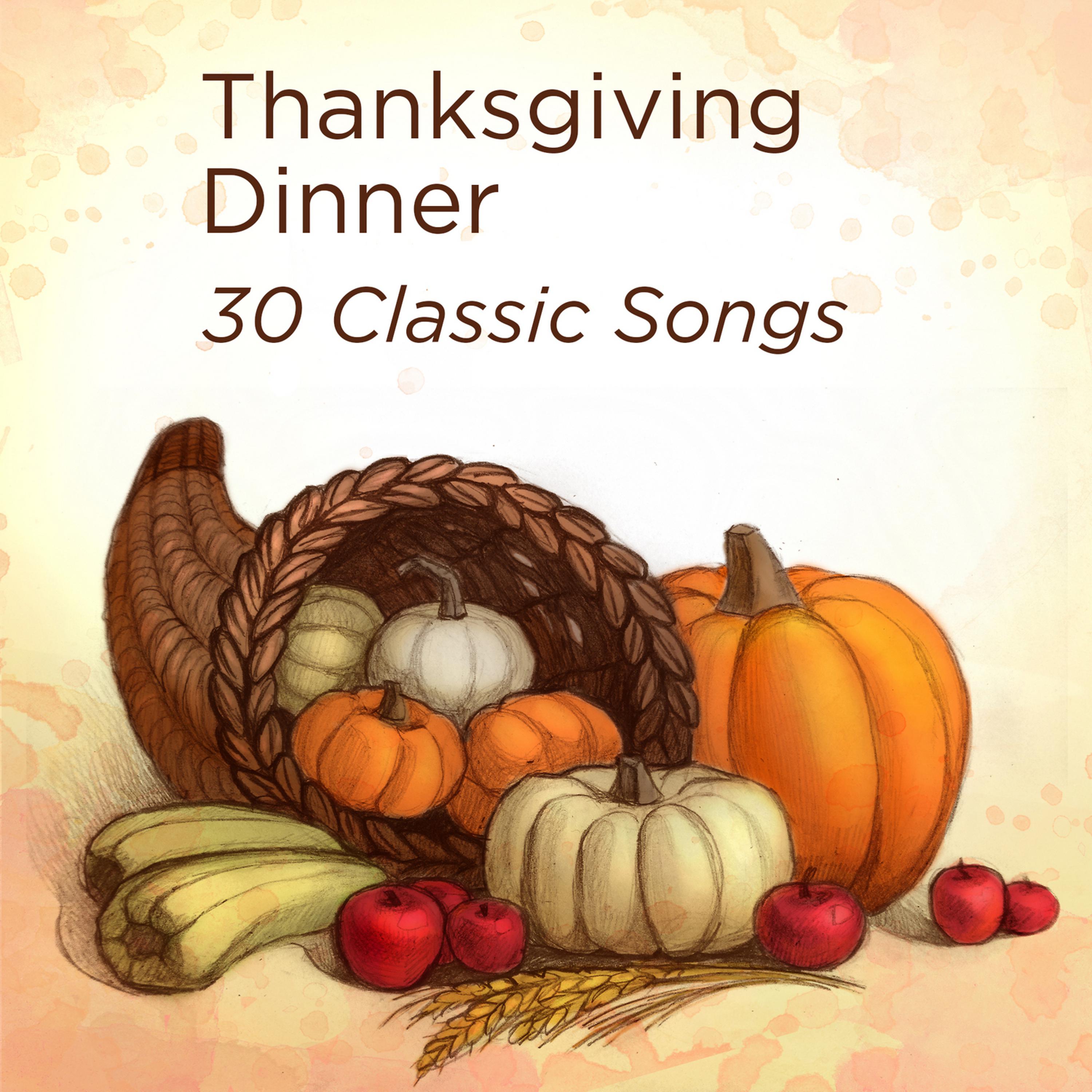 Постер альбома Thanksgiving Dinner: Thirty Classic Songs