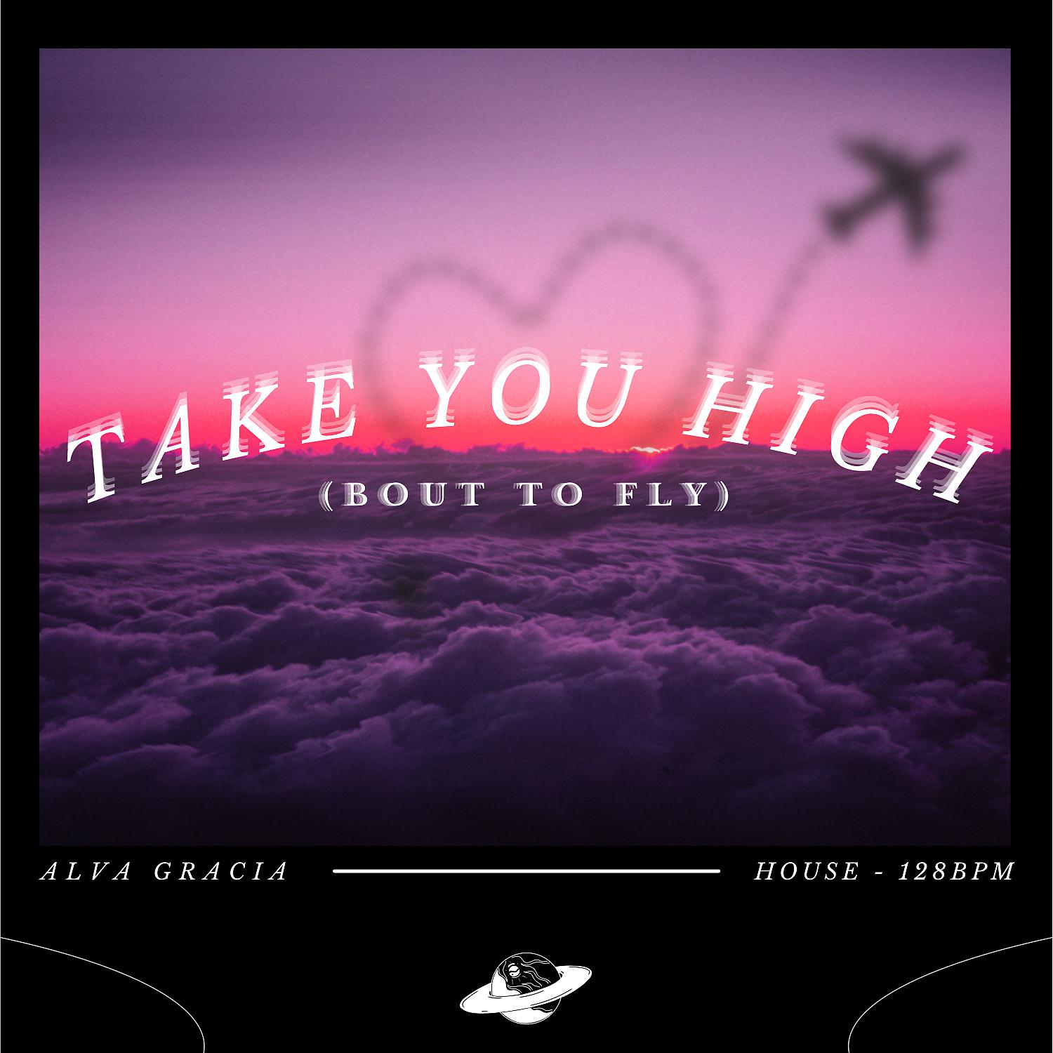 Постер альбома Take You High (Bout To Fly)