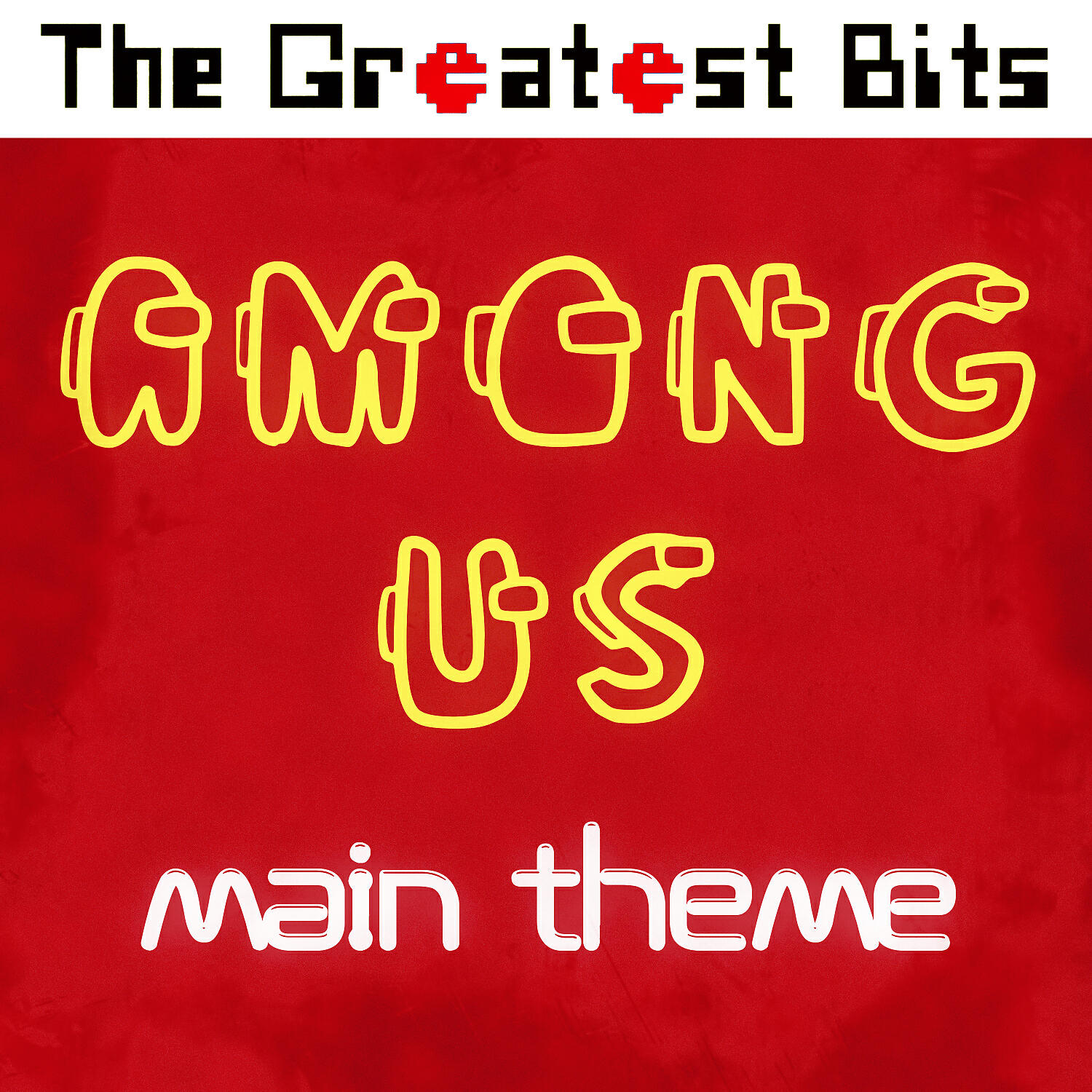 The Greatest Bits - Among Us Main Theme