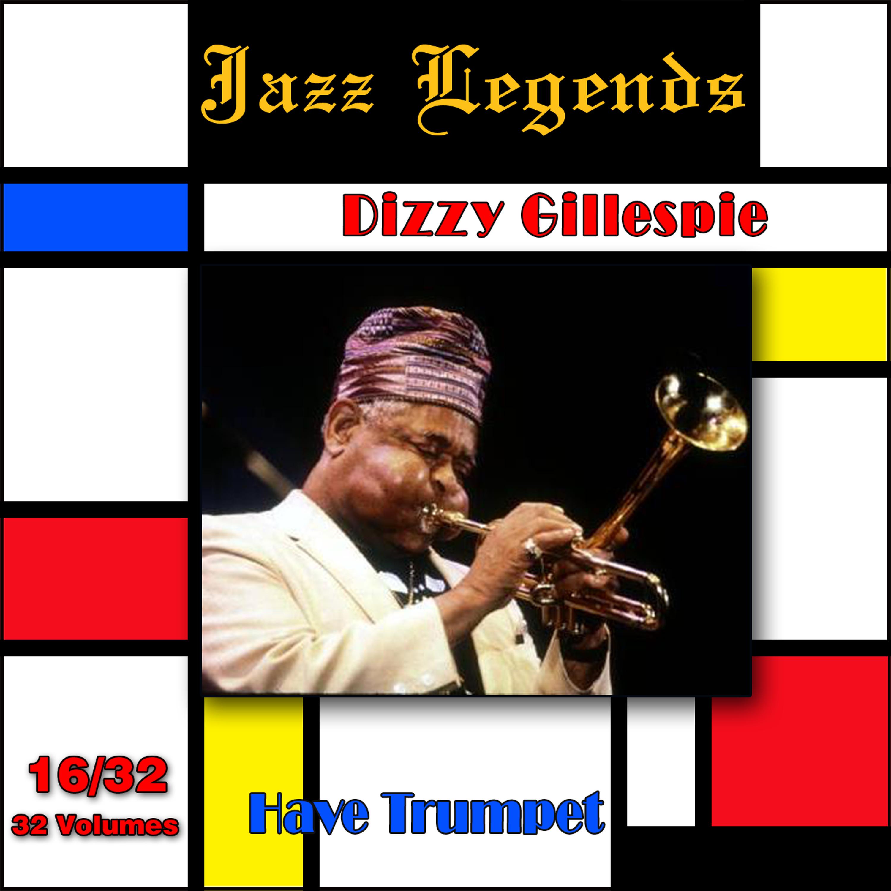Постер альбома Jazz Legends (Légendes du Jazz), Vol. 16/32: Dizzy Gillespie - Have Trumpet
