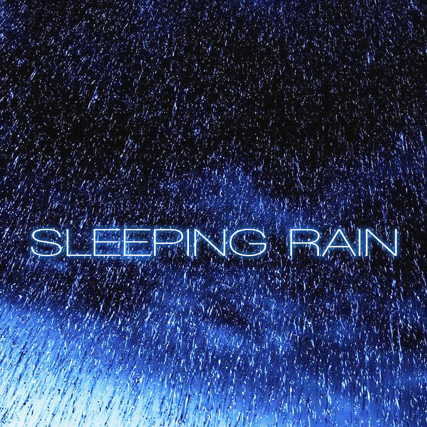 Постер альбома Sleeping Rain (feat. Rain Sounds & Nature Sounds)