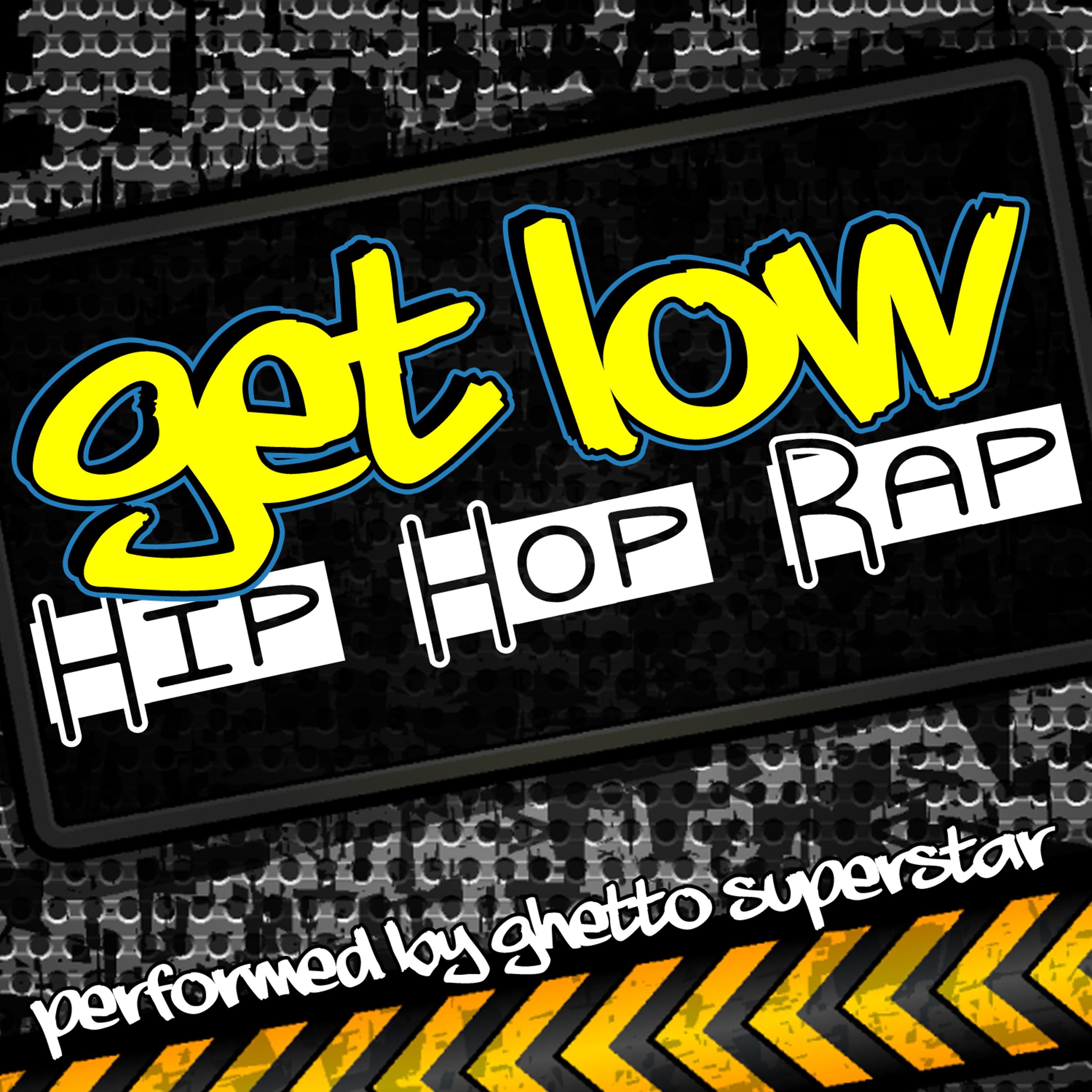 Постер альбома Get Low: Hip Hop Rap