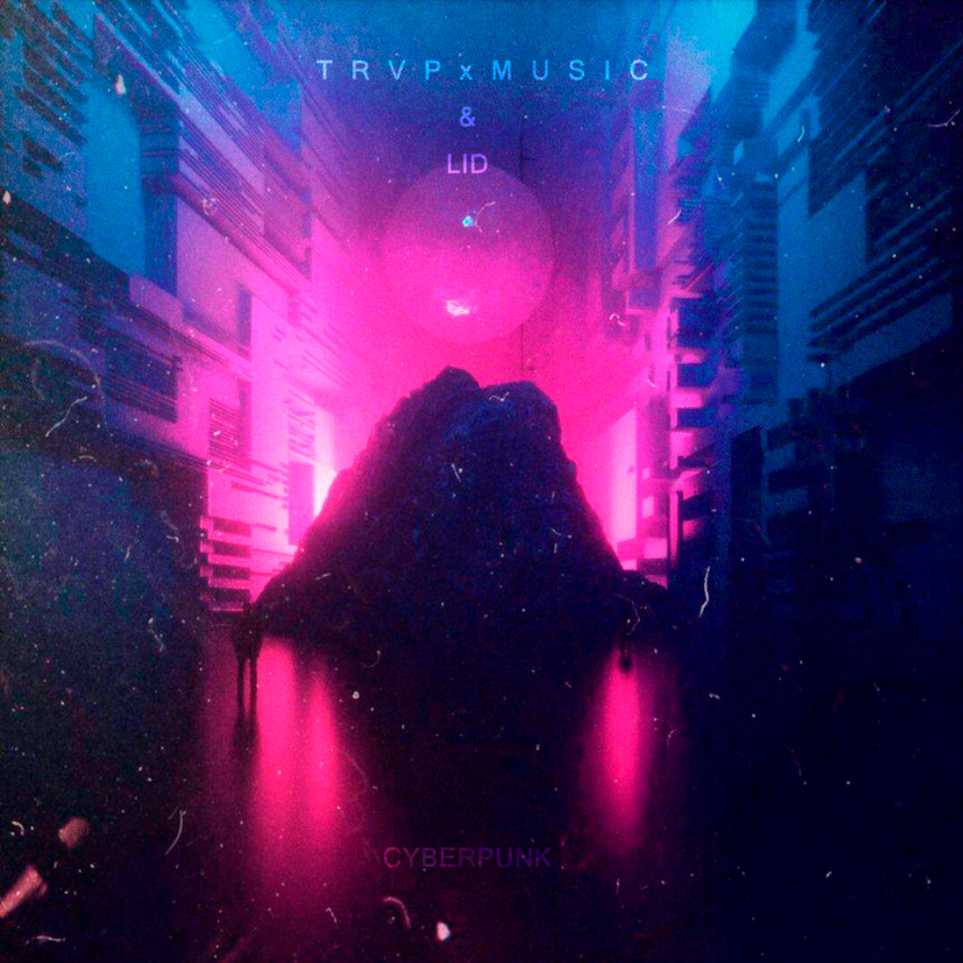 T R V P x M U S I C - CYBERPUNK