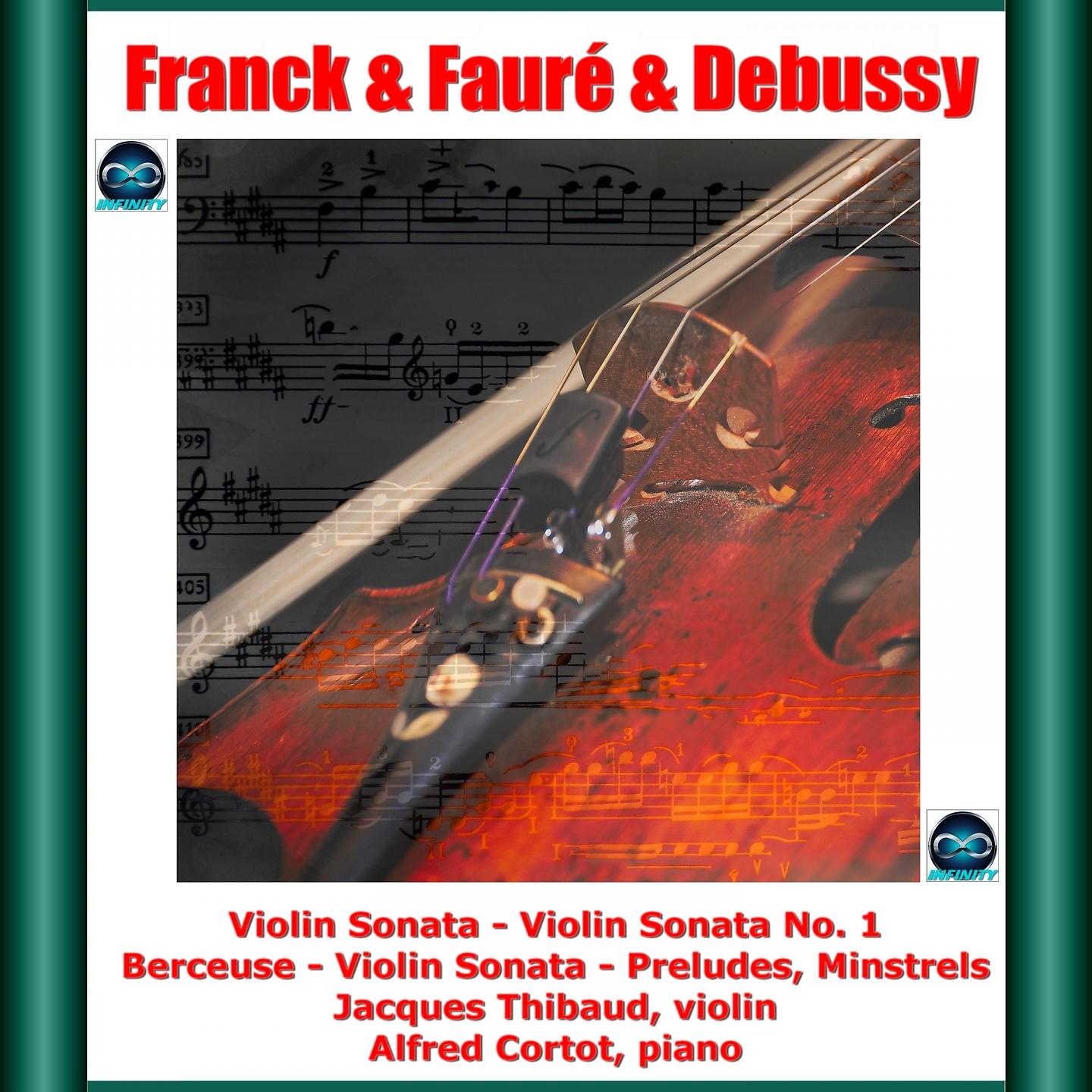 Постер альбома Franck & Fauré & Debussy : Violin Sonata -Violin Sonata No. 1 - Berceuse - Violin Sonata - Preludes, Minstrels