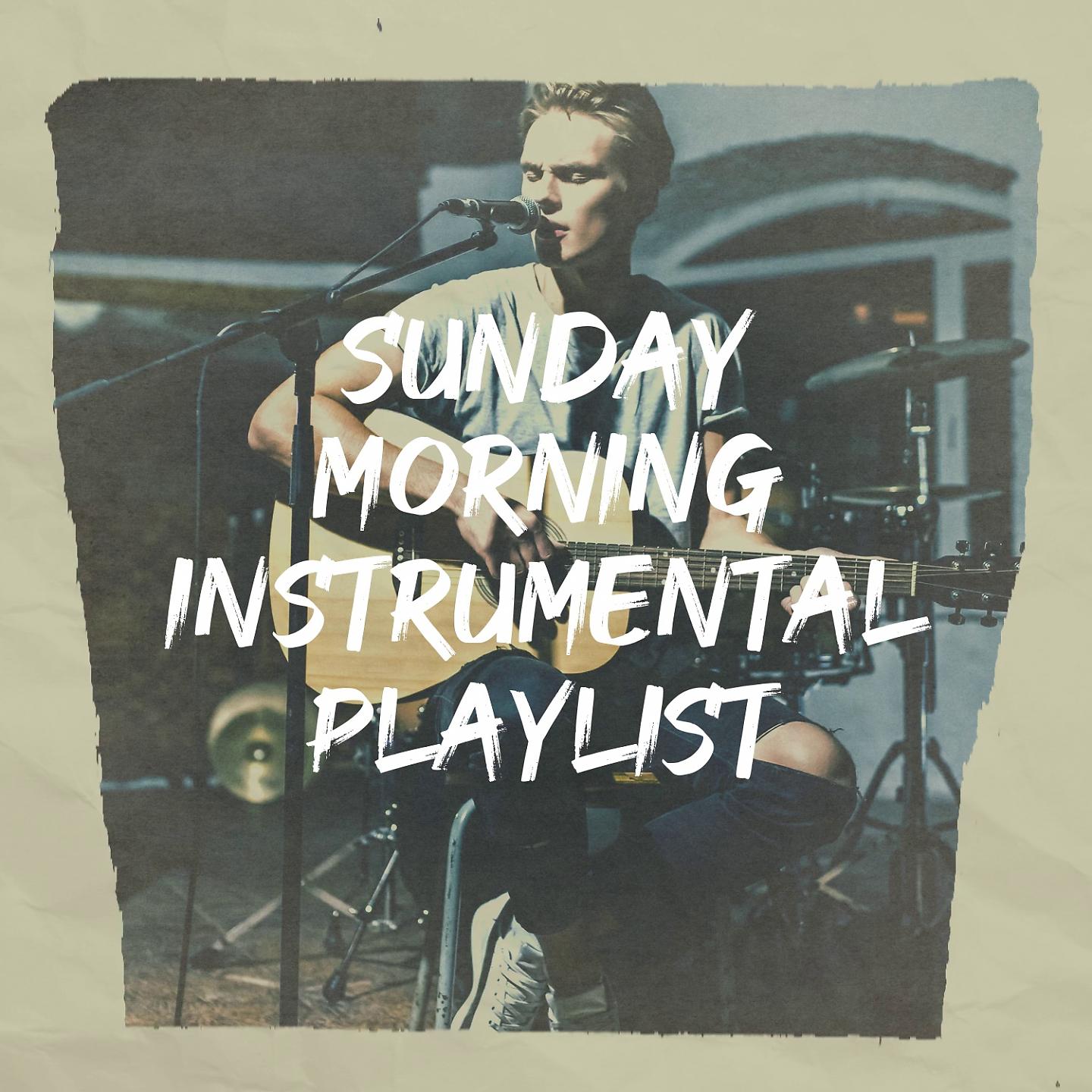 Постер альбома Sunday Morning Instrumental Playlist