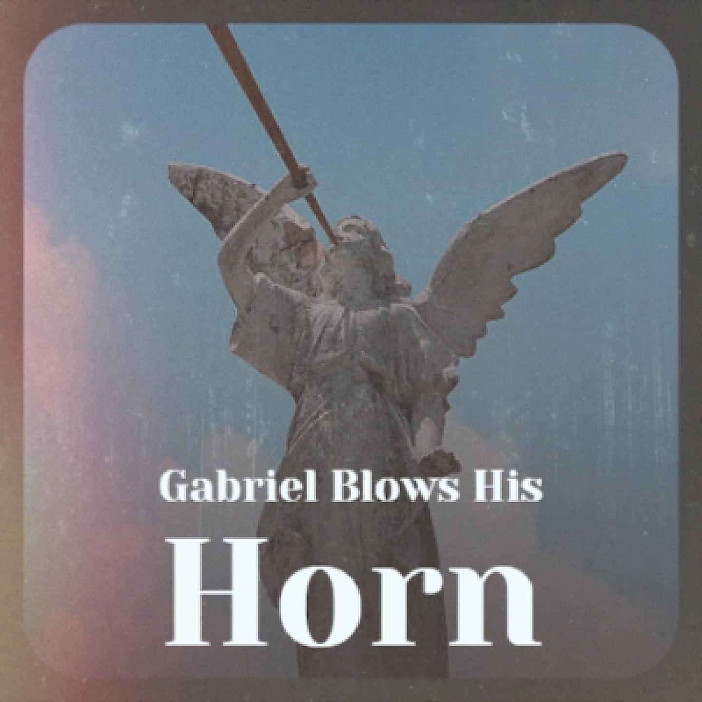 Постер альбома Gabriel Blows His Horn
