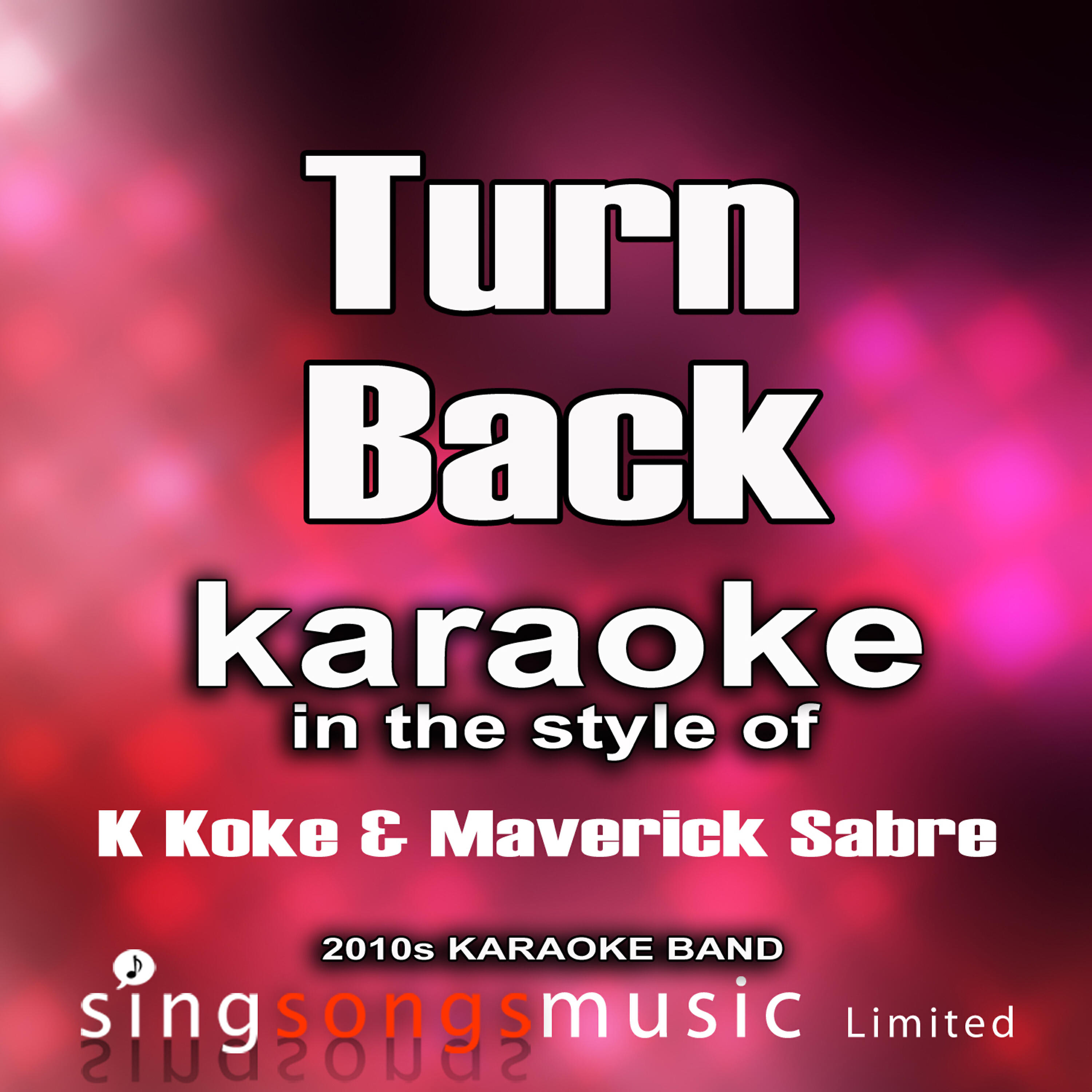 2010s Karaoke Band - Turn Back (In the Style of K Kole & Maverick) [Karaoke Version]