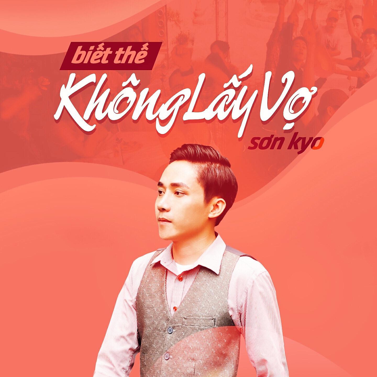 Sơn Kyo - Biết Thế Không Lấy Vợ