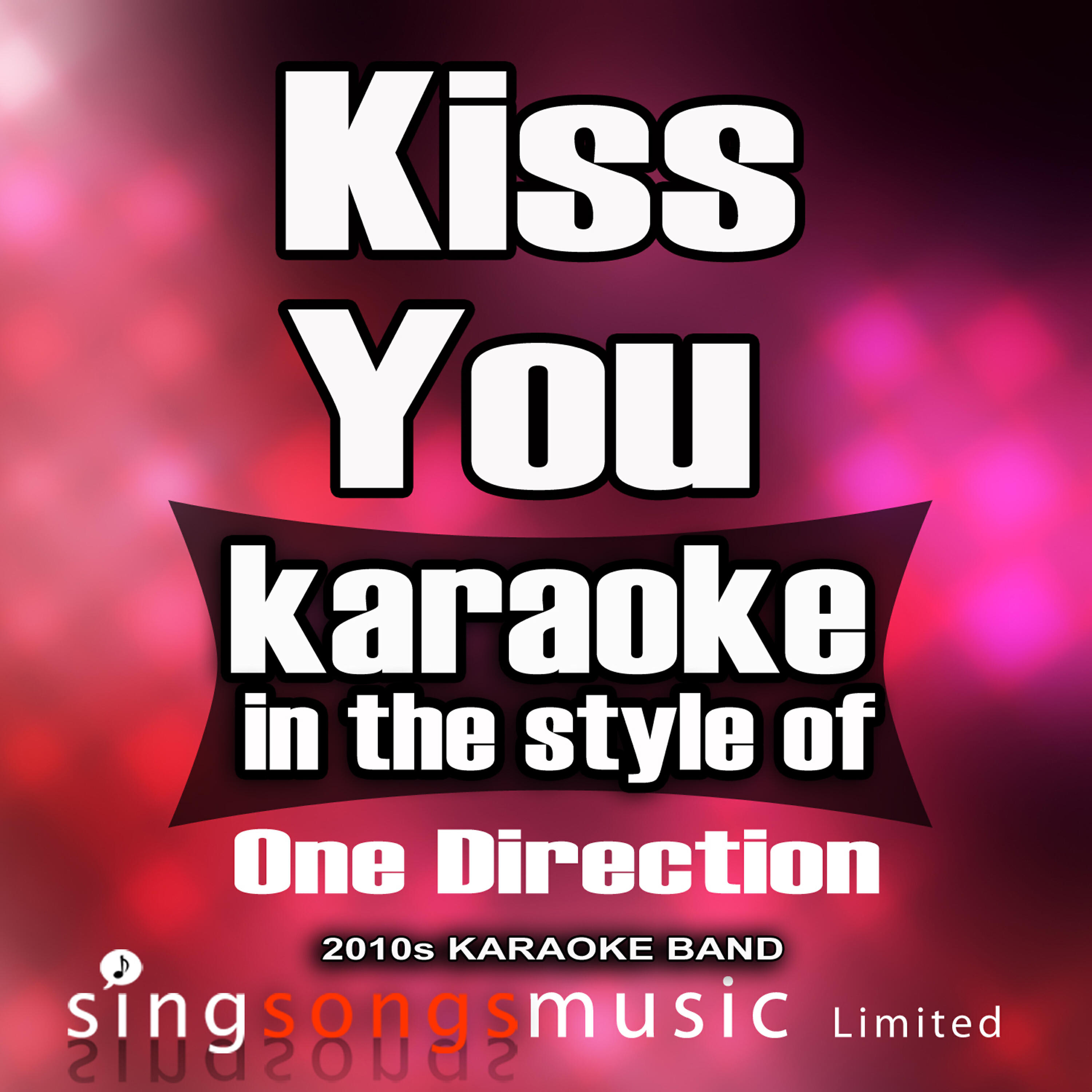 2010s Karaoke Band - Kiss You (In the Style of One Direction) [Karaoke Version]