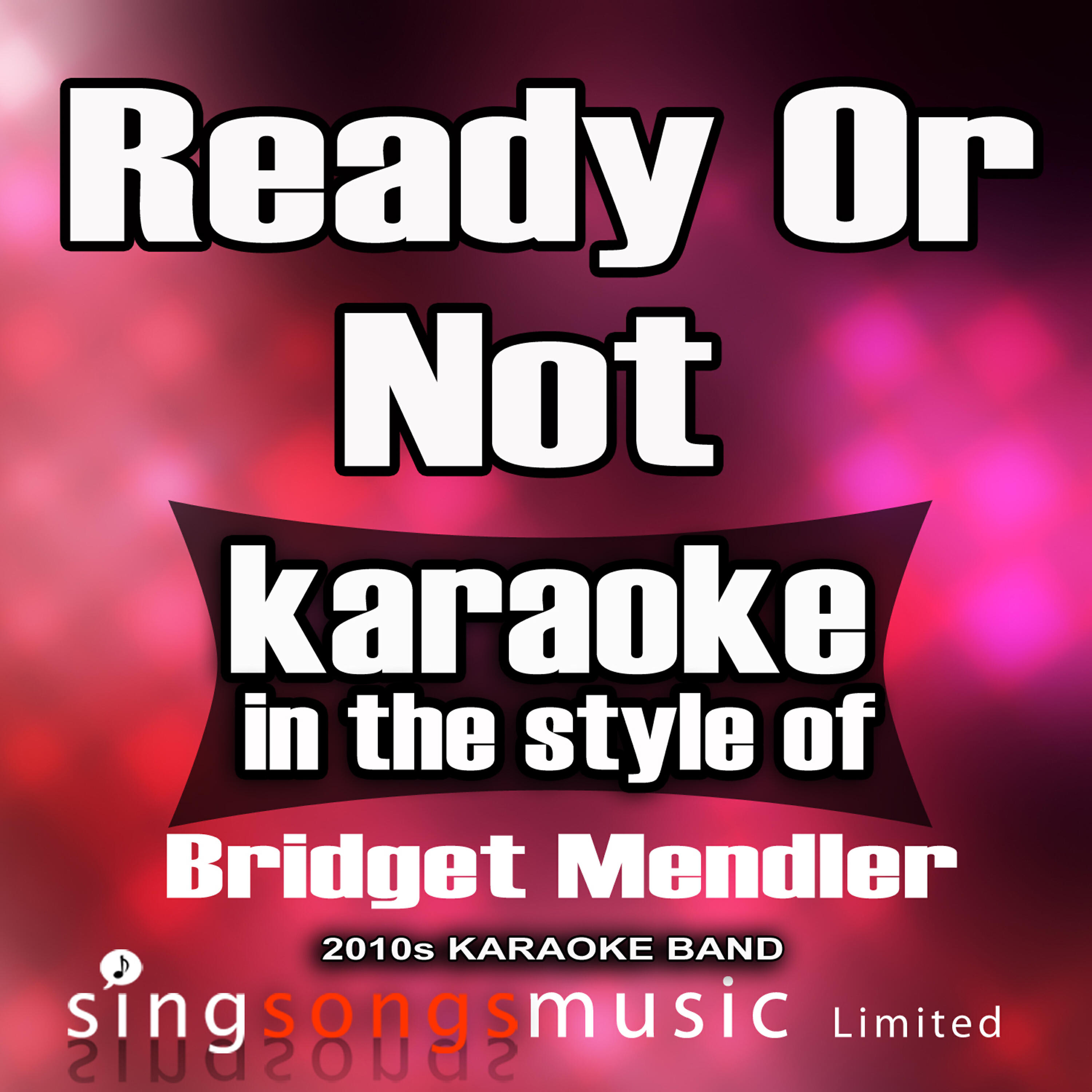 2010s Karaoke Band - Ready or Not (In the Style of Bridget Mendler) [Karaoke Version]