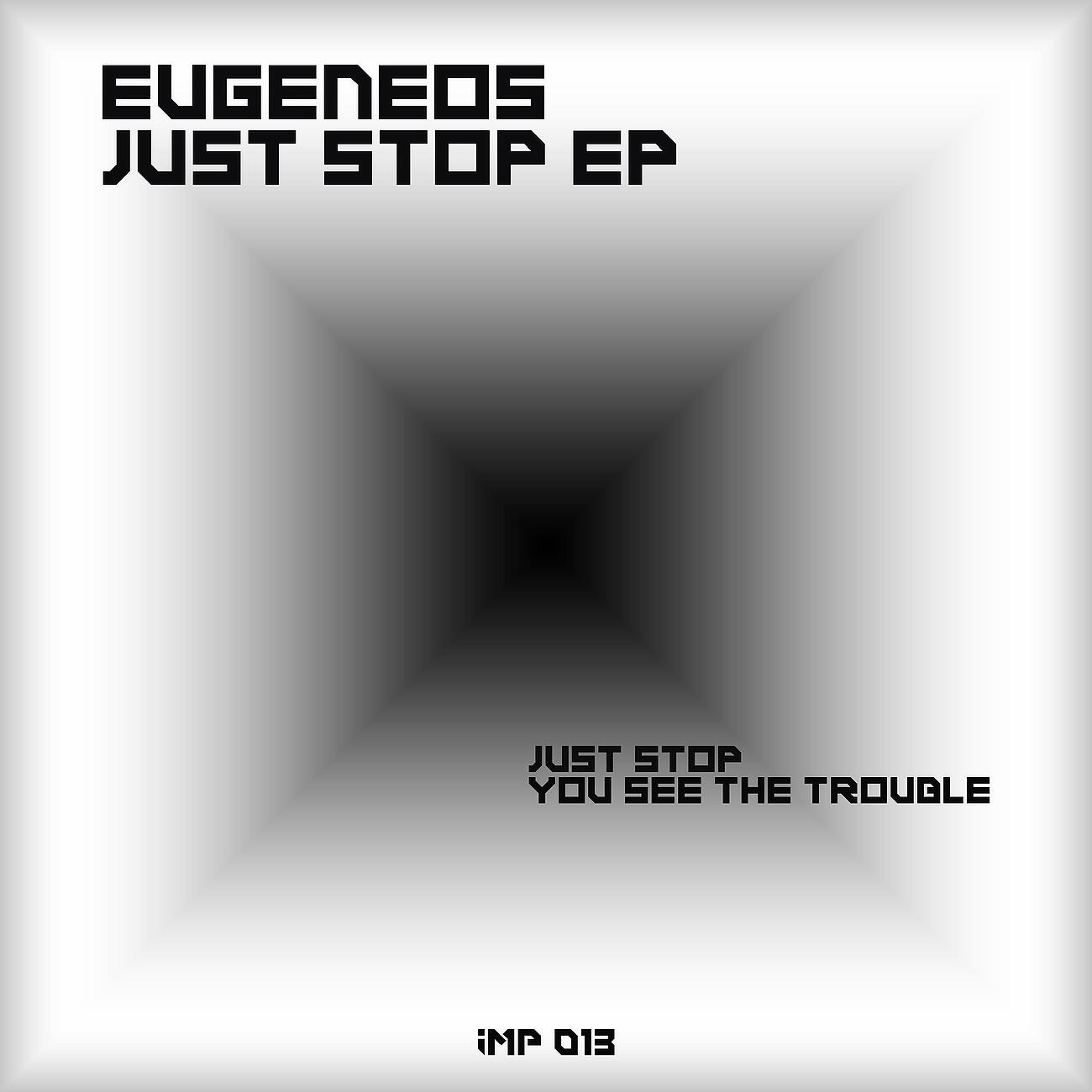Eugeneos - You See The Trouble (Original mix)