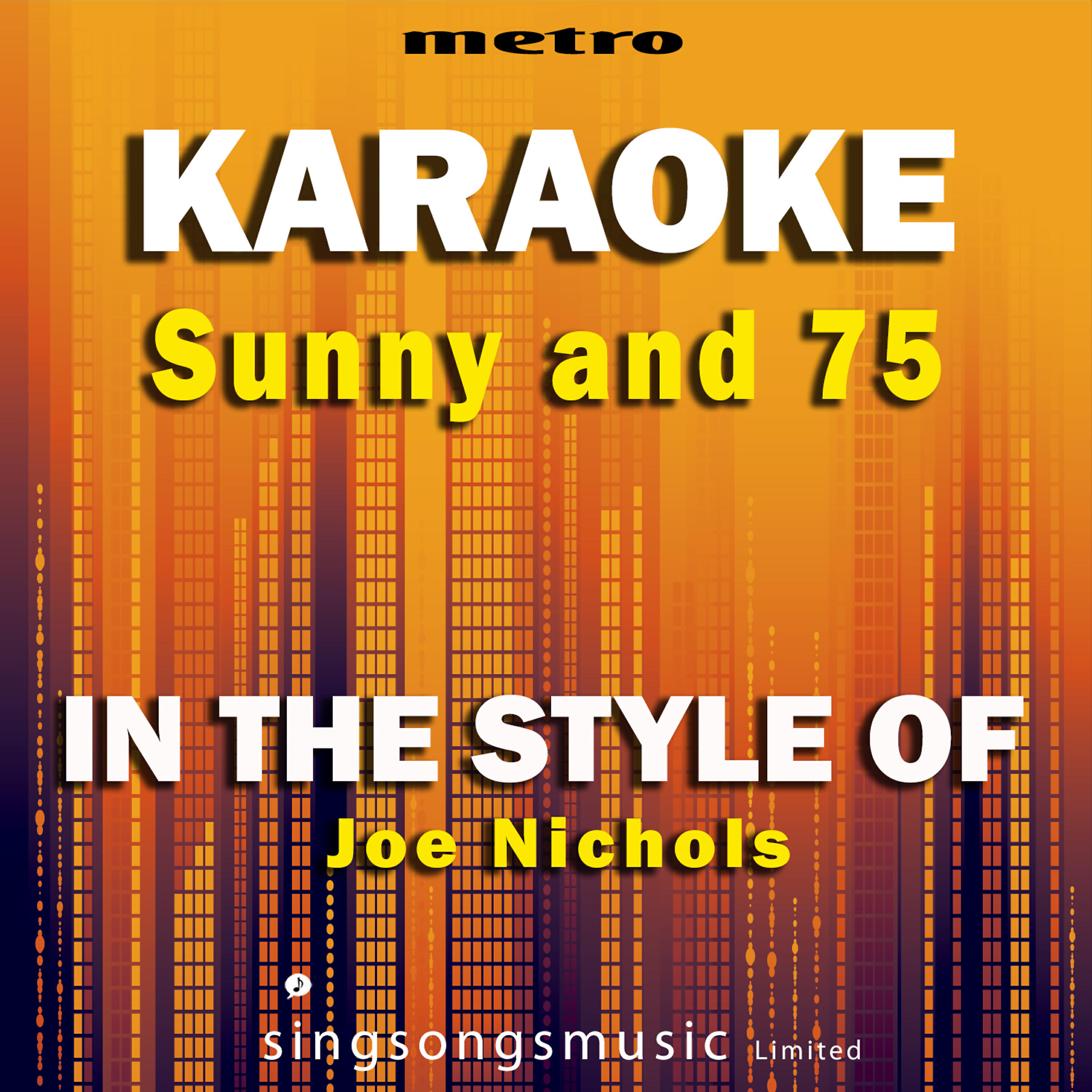 Metro Karaoke Singles - Sunny and 75 (In the Style of Joe Nichols) [Karaoke Version]